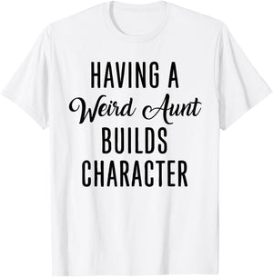 Having A Weird Aunt Builds Character - Vintage T-Shirt - T-Shirt | White