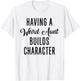 Having A Weird Aunt Builds Character - Vintage T-Shirt - T-Shirt | White
