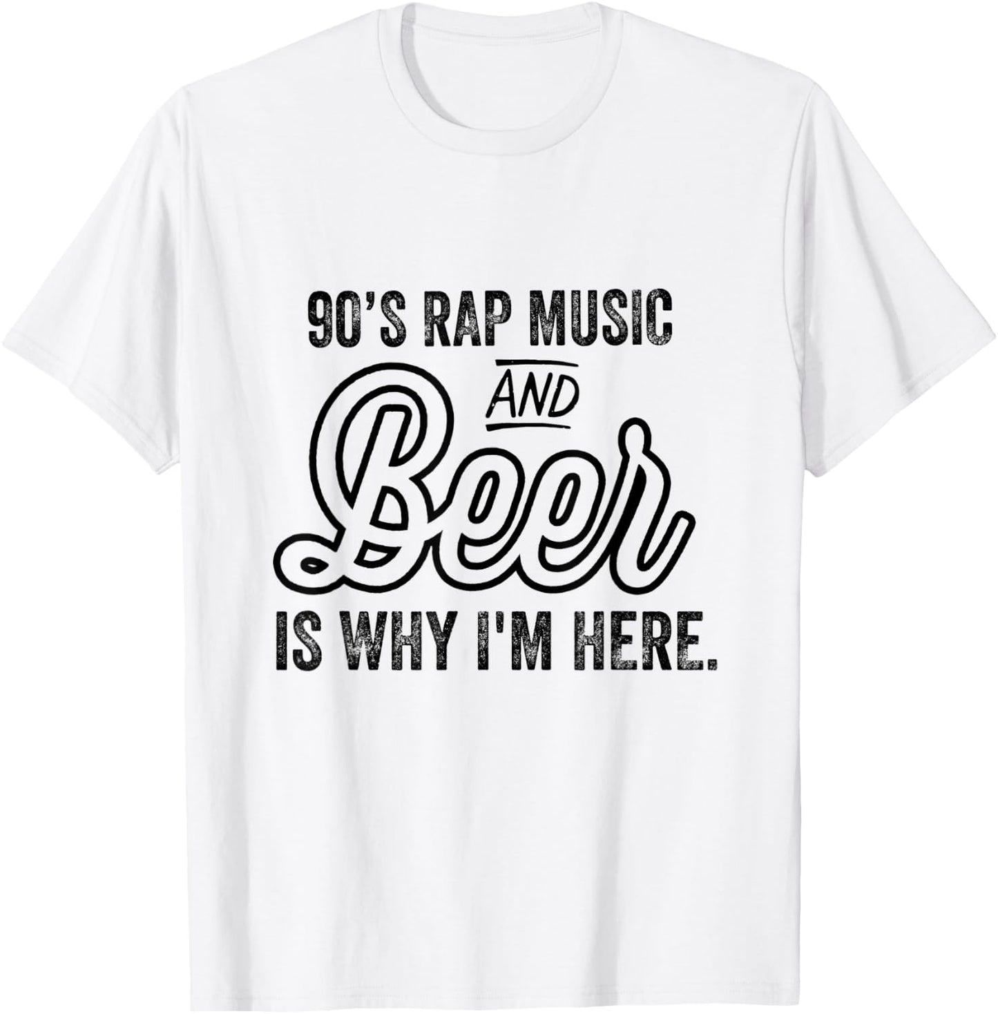 Funny 90's Rap Music and Beer Why I'm Here Vintage Retro T-Shirt - T-Shirt | White