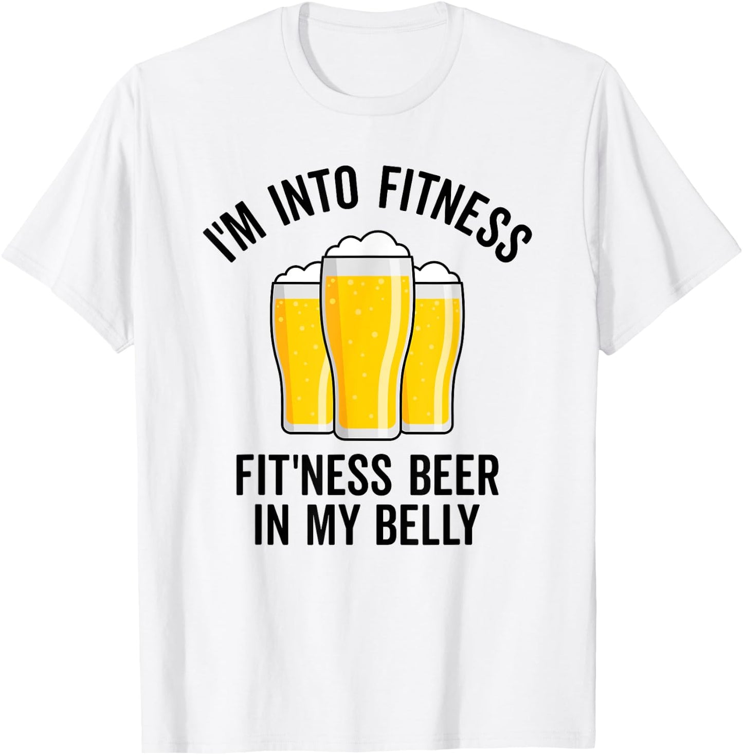 Im Into Fitness Fitting This Beer in My Belly Funny Drinking T-Shirt - T-Shirt | White