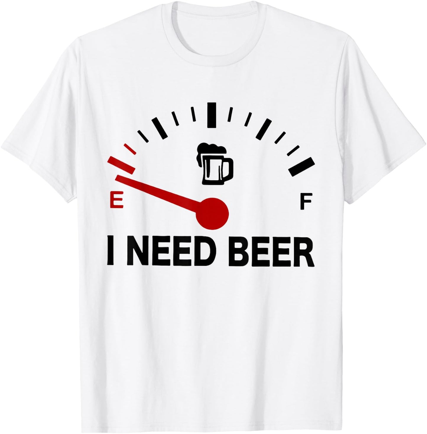 I Need Beer - Fuel Gauge - Funny Beer Lovers T-Shirt - T-Shirt | White