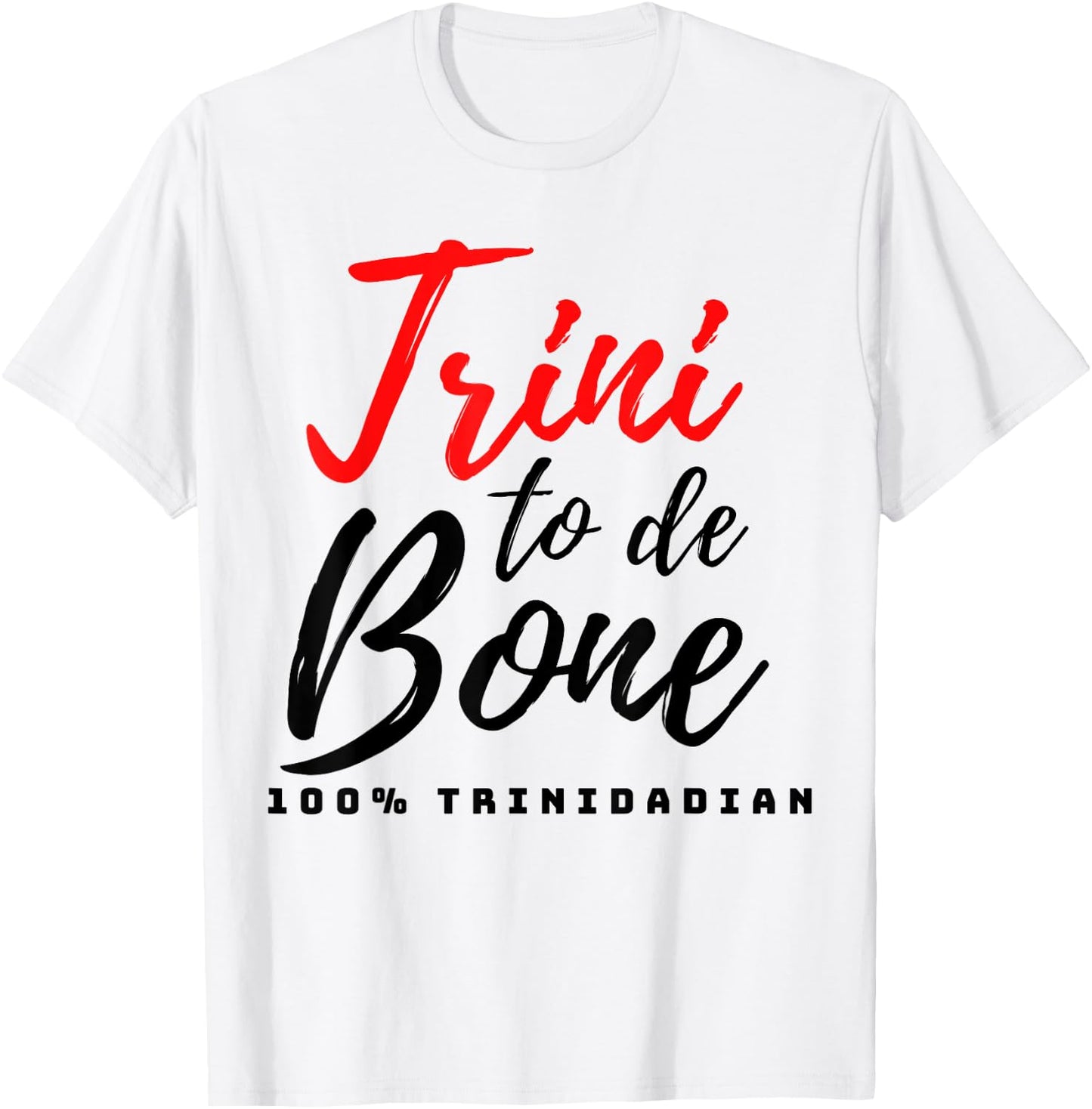 Trini to de bone, Patriotic Trinidad and Tobago T-Shirt - T-Shirt | White