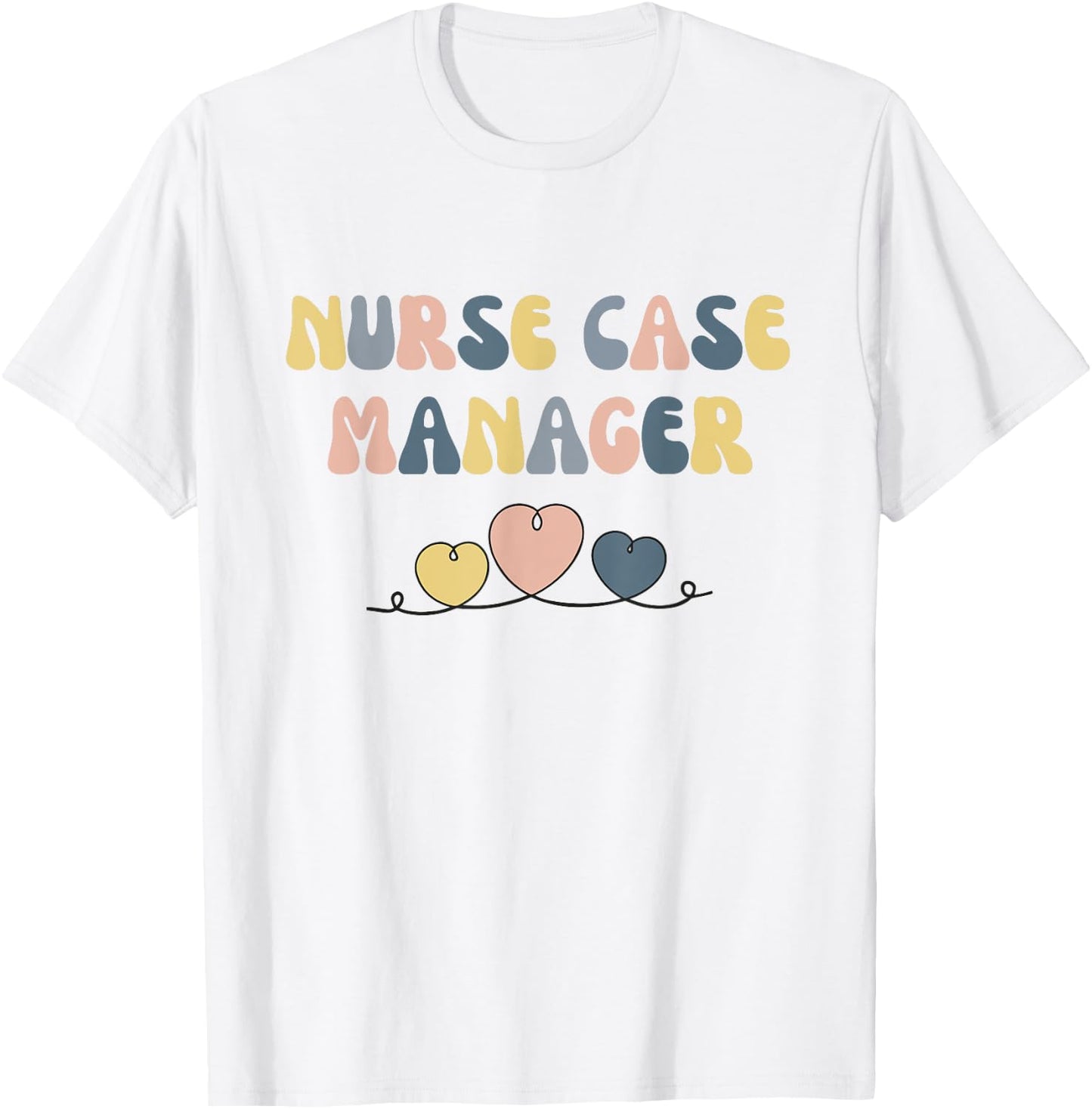 Nurse Case Manager Nursing Case Management Registered Nurse T-Shirt - T-Shirt | White