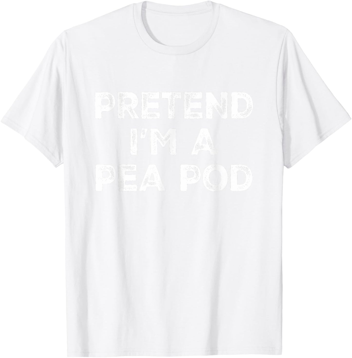 Pretend I'm A Pea Pod Lazy Halloween Costume T-Shirt - T-Shirt | White