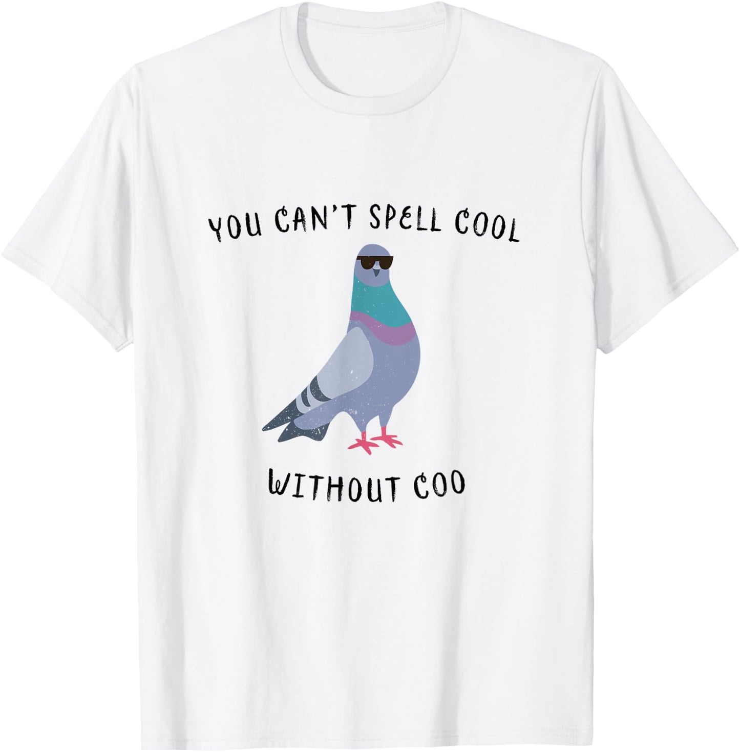 You Can't Spell Cool Without Coo - Funny Pigeon T-Shirt - T-Shirt | White