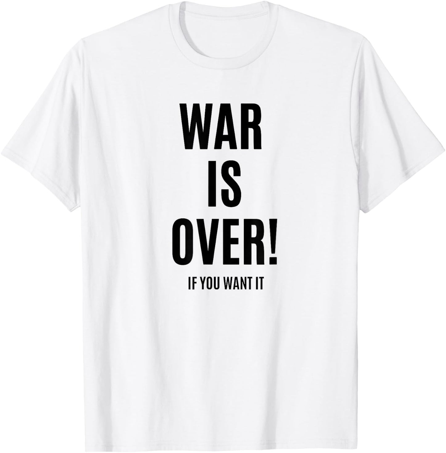 WAR is Over IF You Want IT T-Shirt - T-Shirt | White