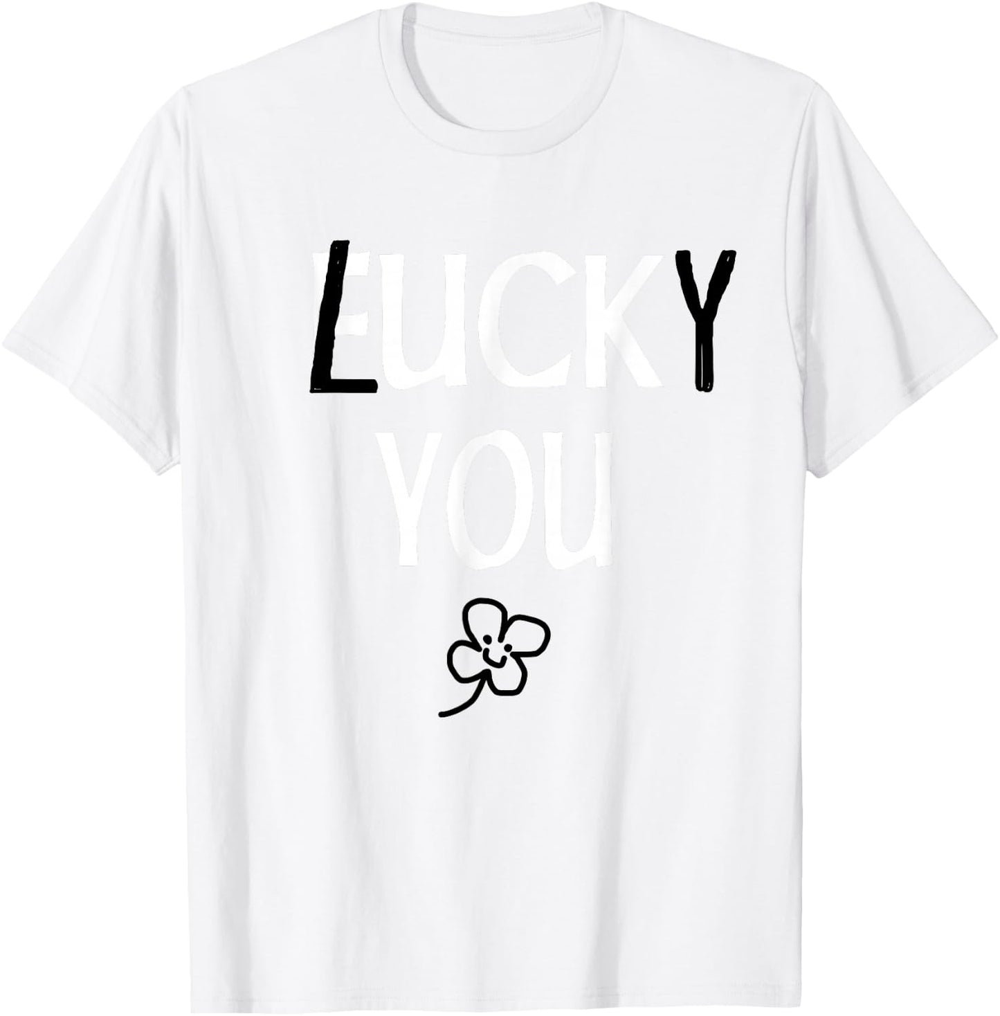 St Patricks Day Inappropriate Shirts Adults Men Women Lucky T-Shirt - T-Shirt | White