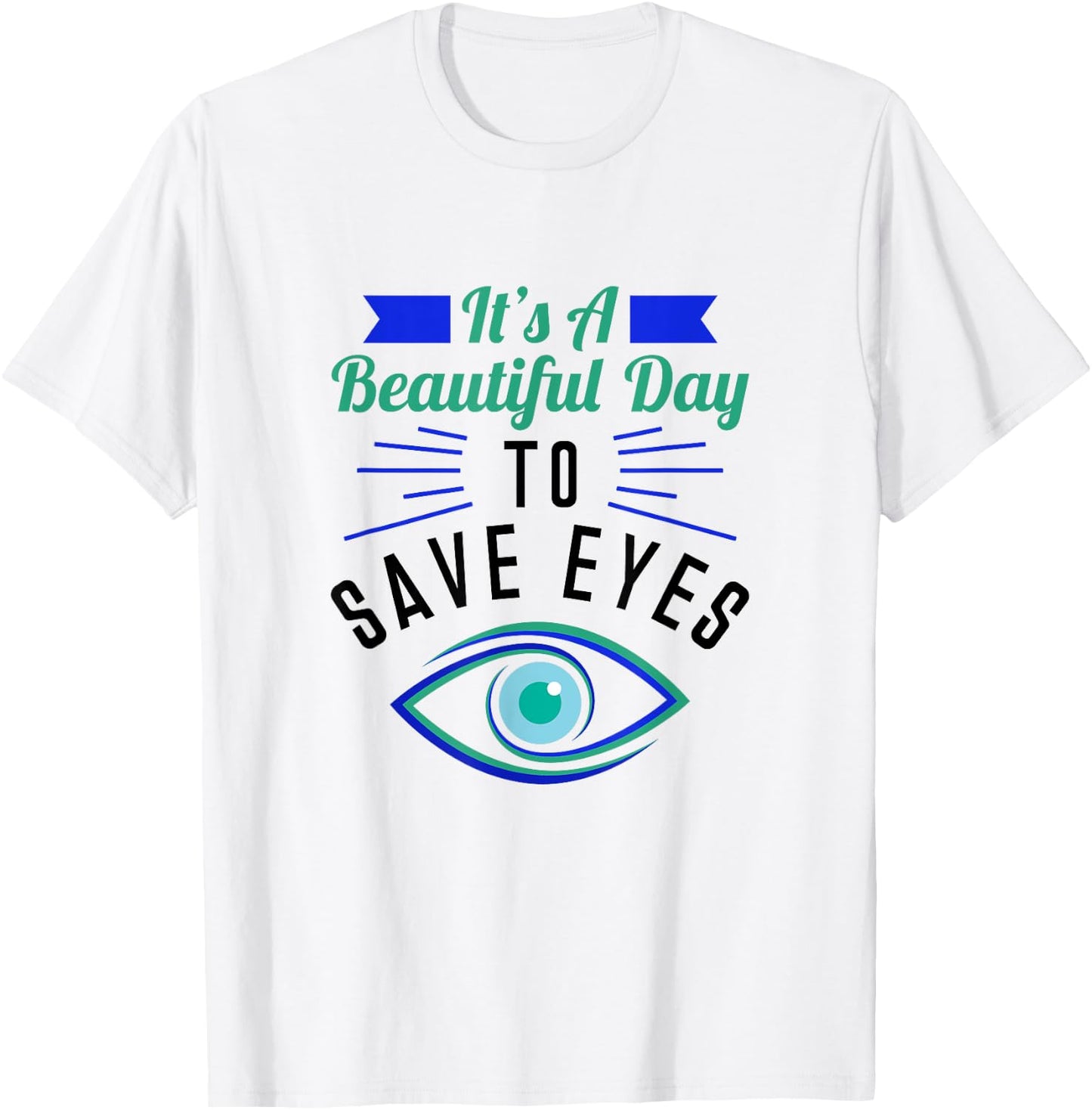 Eye Surgeon - A Beautiful Day To Save Eyes T-Shirt - T-Shirt | White