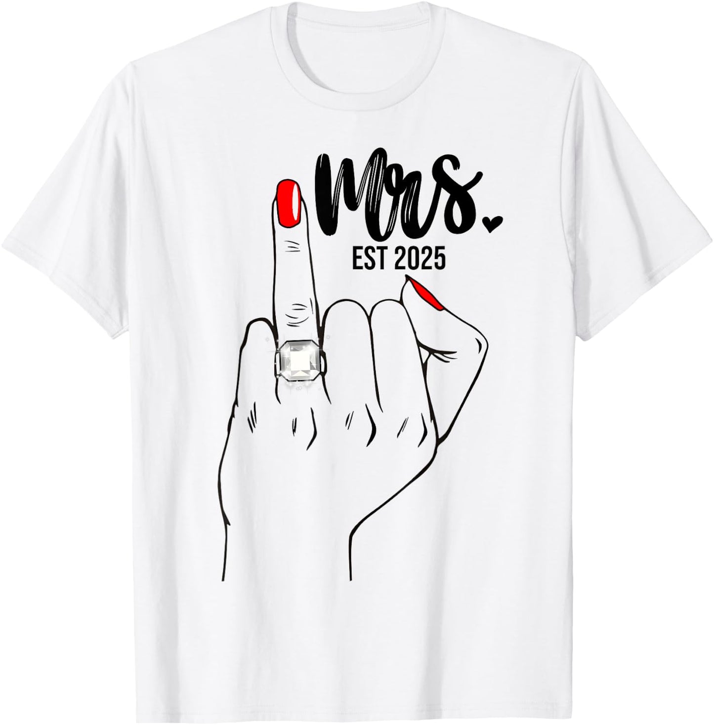 Mrs. Est. 2025 Just Married Wife Wedding Finger Ring Bride T-Shirt - T-Shirt | White