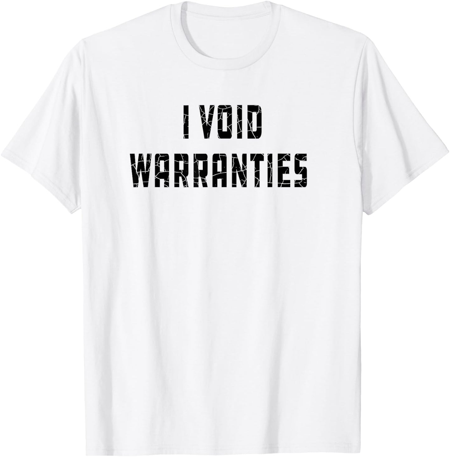I Void Warranties Joke Mechanic Engineer Garage Funny T-Shirt - T-Shirt | White