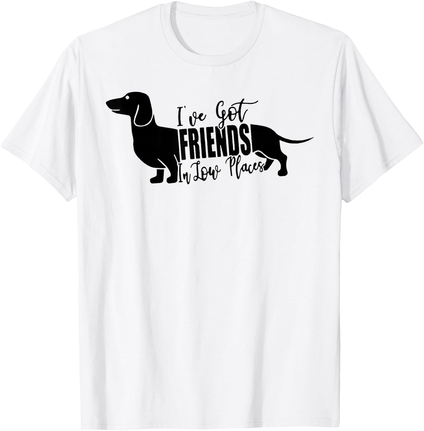 I've Got Friends In Low Places Dachshund T-Shirt - T-Shirt | White
