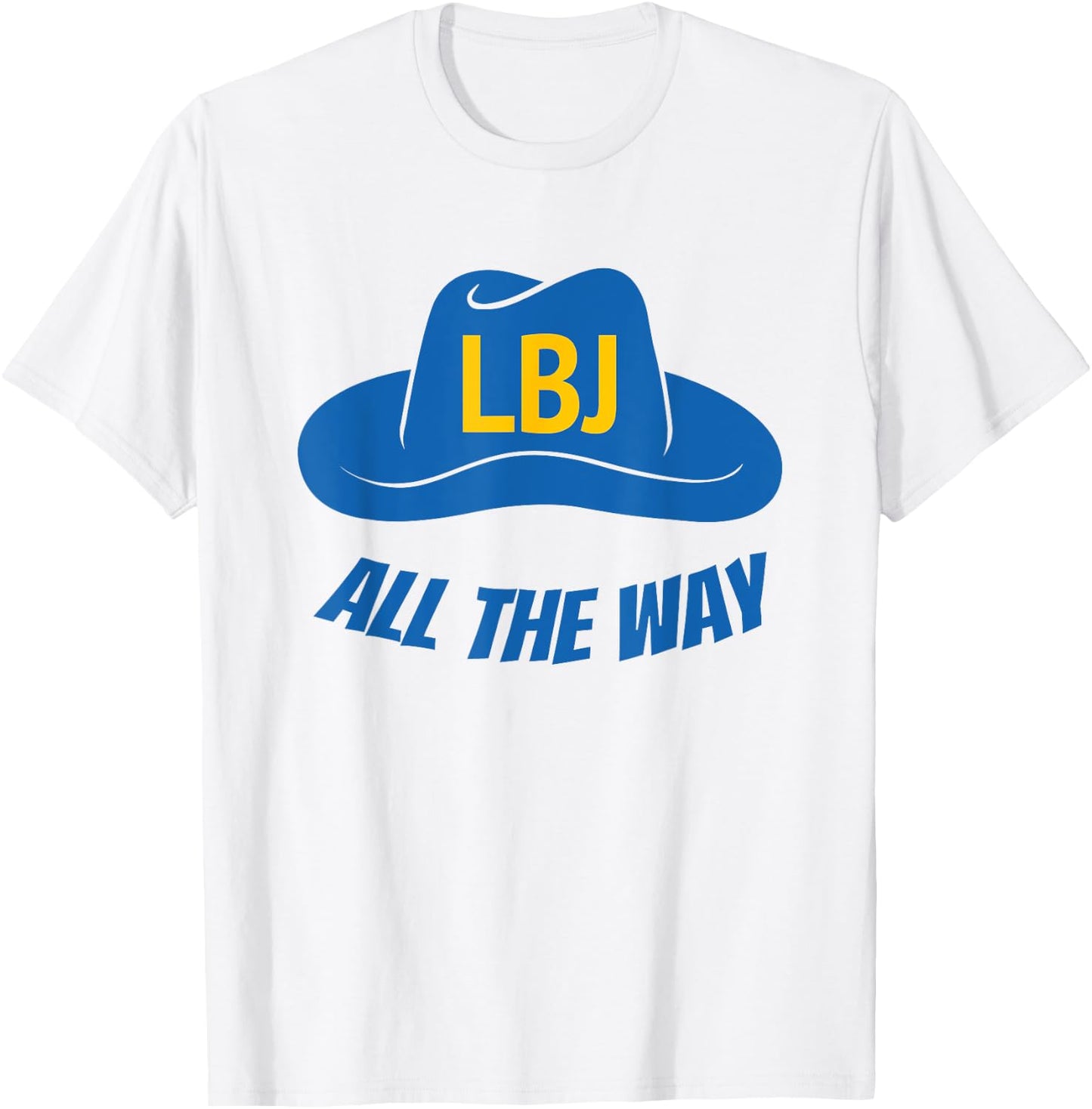 LBJ All The Way President Lyndon Baines Johnson T-Shirt - T-Shirt | White