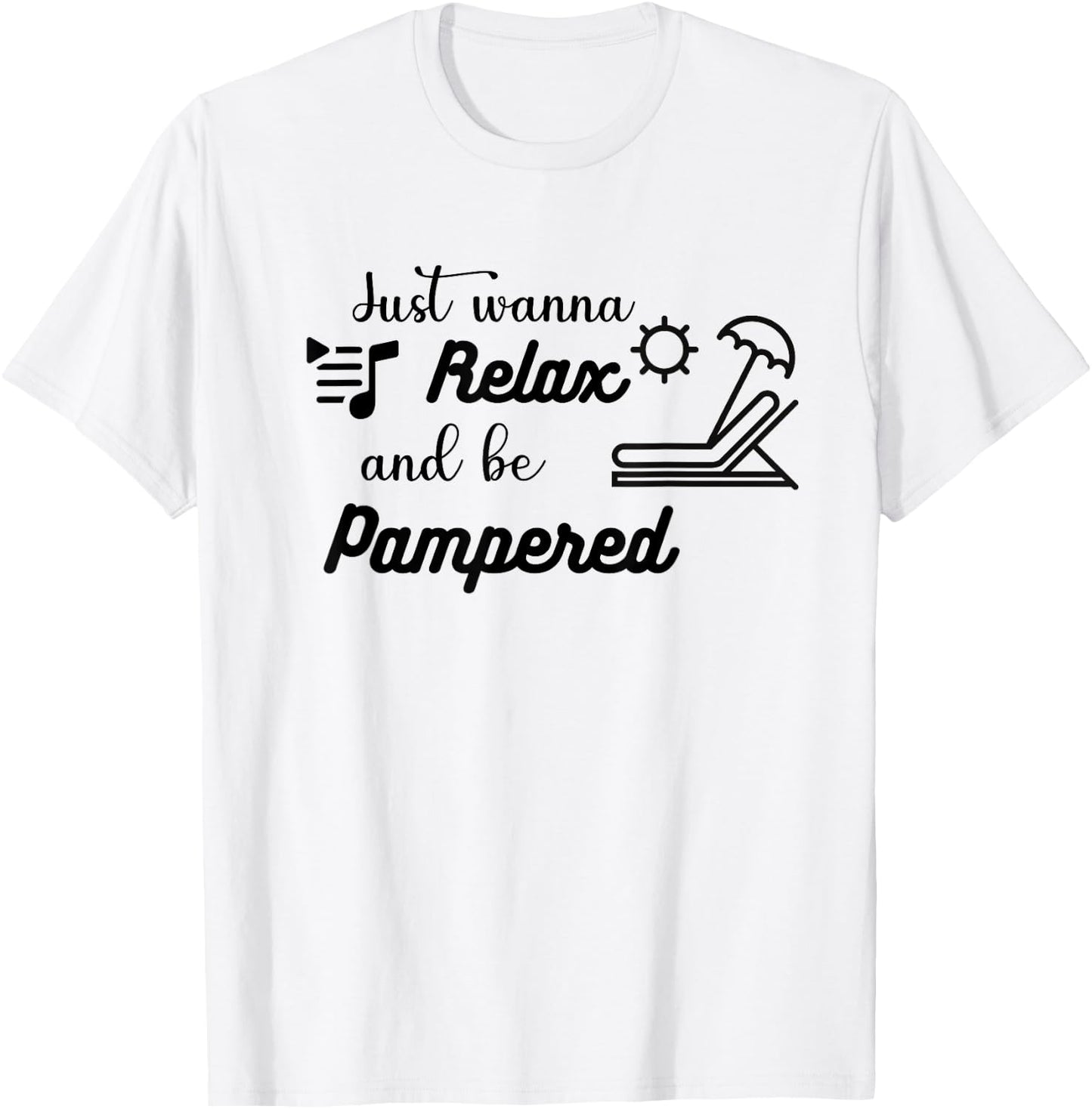Relax and be Pampered Gift Women Casual Funny Cute T-Shirt - T-Shirt | White