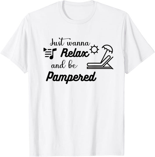 Relax and be Pampered Gift Women Casual Funny Cute T-Shirt - T-Shirt | White