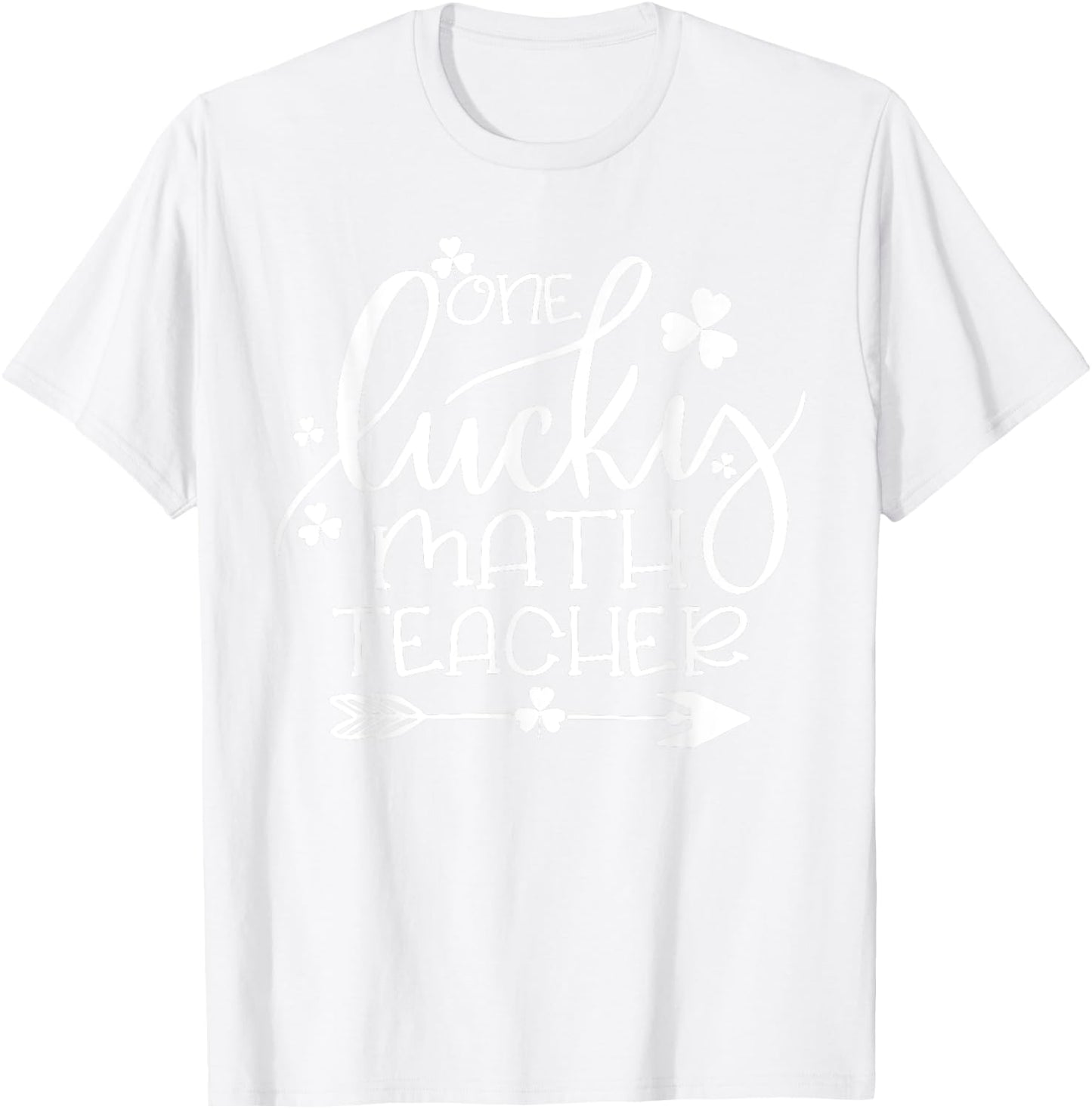 One Lucky Math Teacher Matching St Patrick's Day Funny Gifts T-Shirt - T-Shirt | White