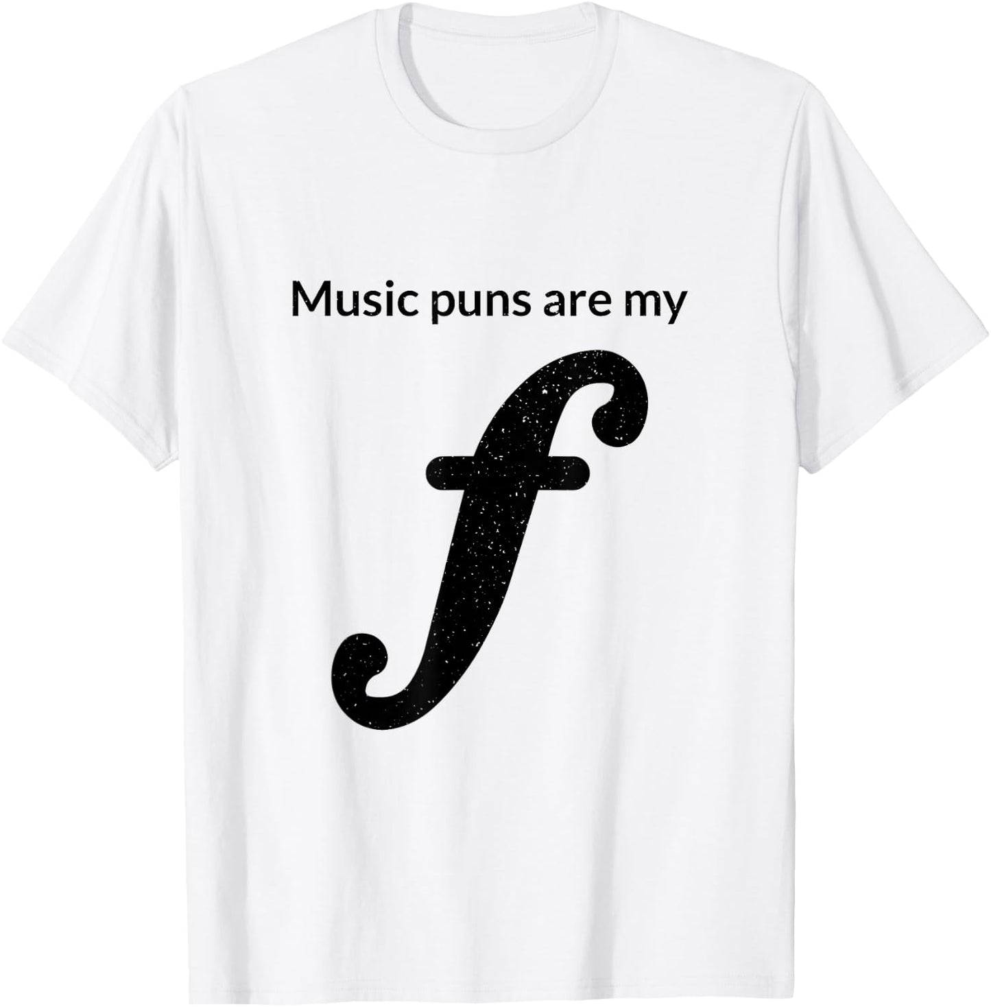Music Puns Are My Forte Funny Musician Theory Musical Joke T-Shirt - T-Shirt | White