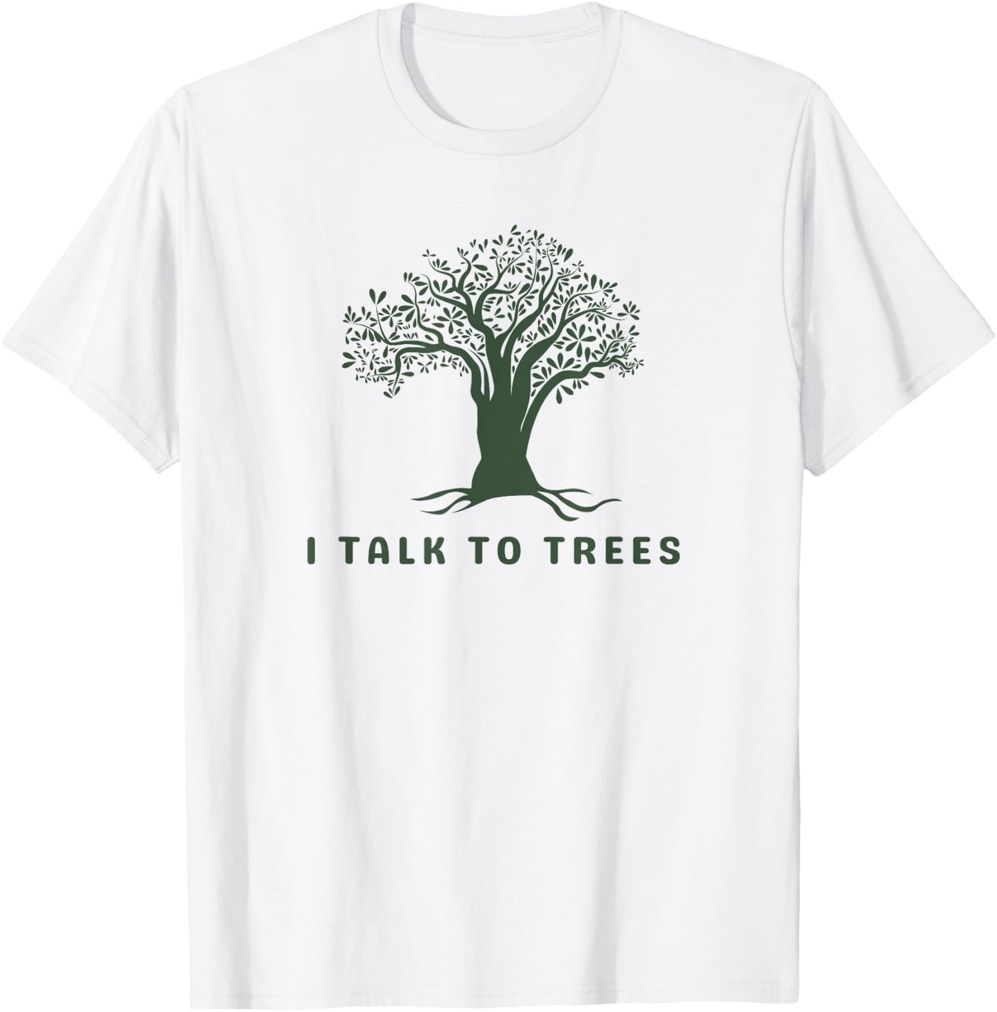 I Talk To Trees Nature Lover Arborist Tree Lover Environment T-Shirt - T-Shirt | White
