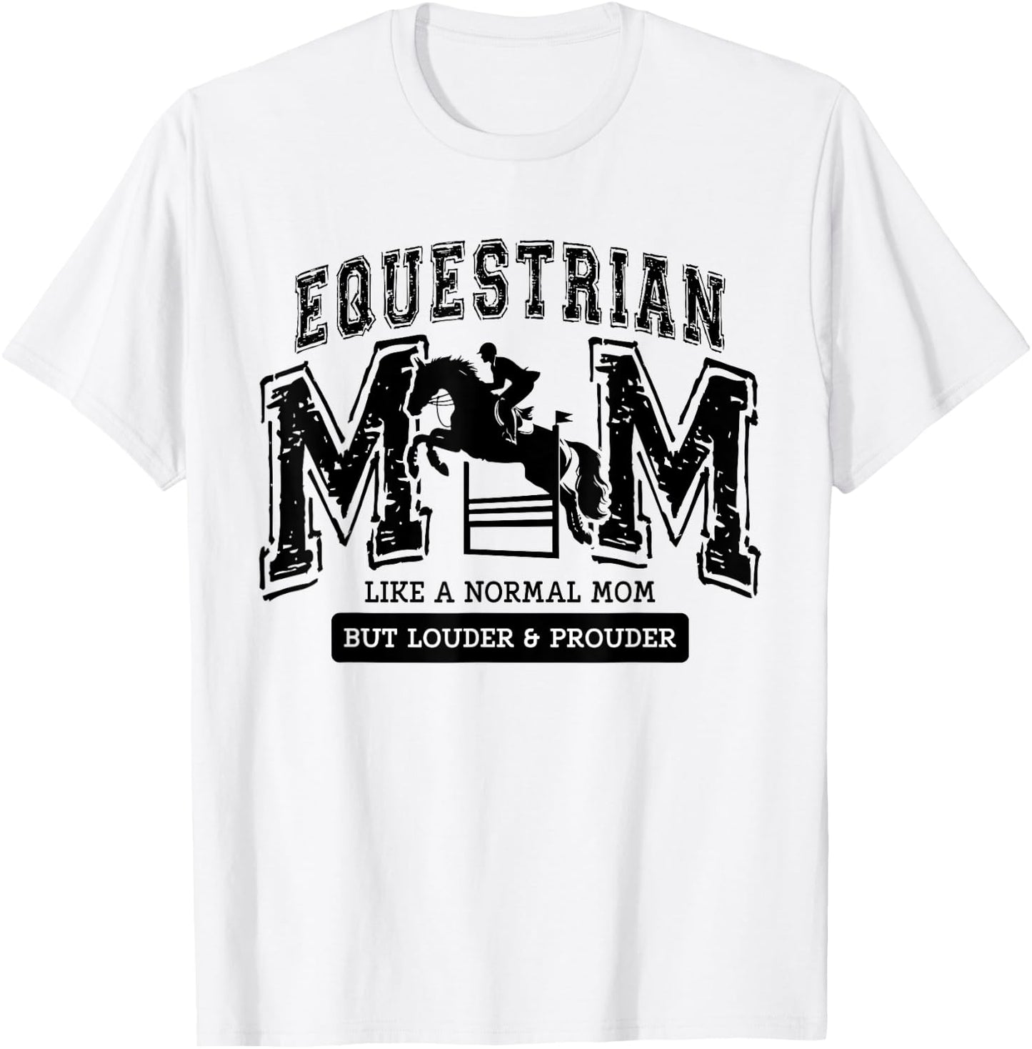 Loud Proud Equestrian Mom Horse Show Mama Funny Cute T-Shirt - T-Shirt | White