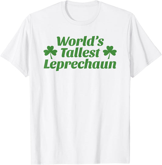 World’s Tallest Leprechaun Funny St. Paddy’s Day Shamrock T-Shirt - T-Shirt | White