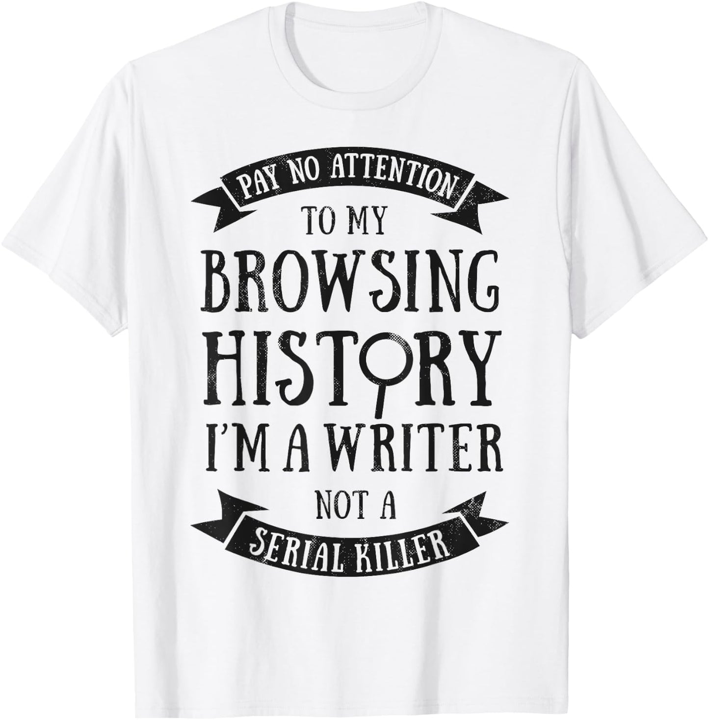 Pay No Attention To My Browsing History I'm A Writer Author T-Shirt - T-Shirt | White