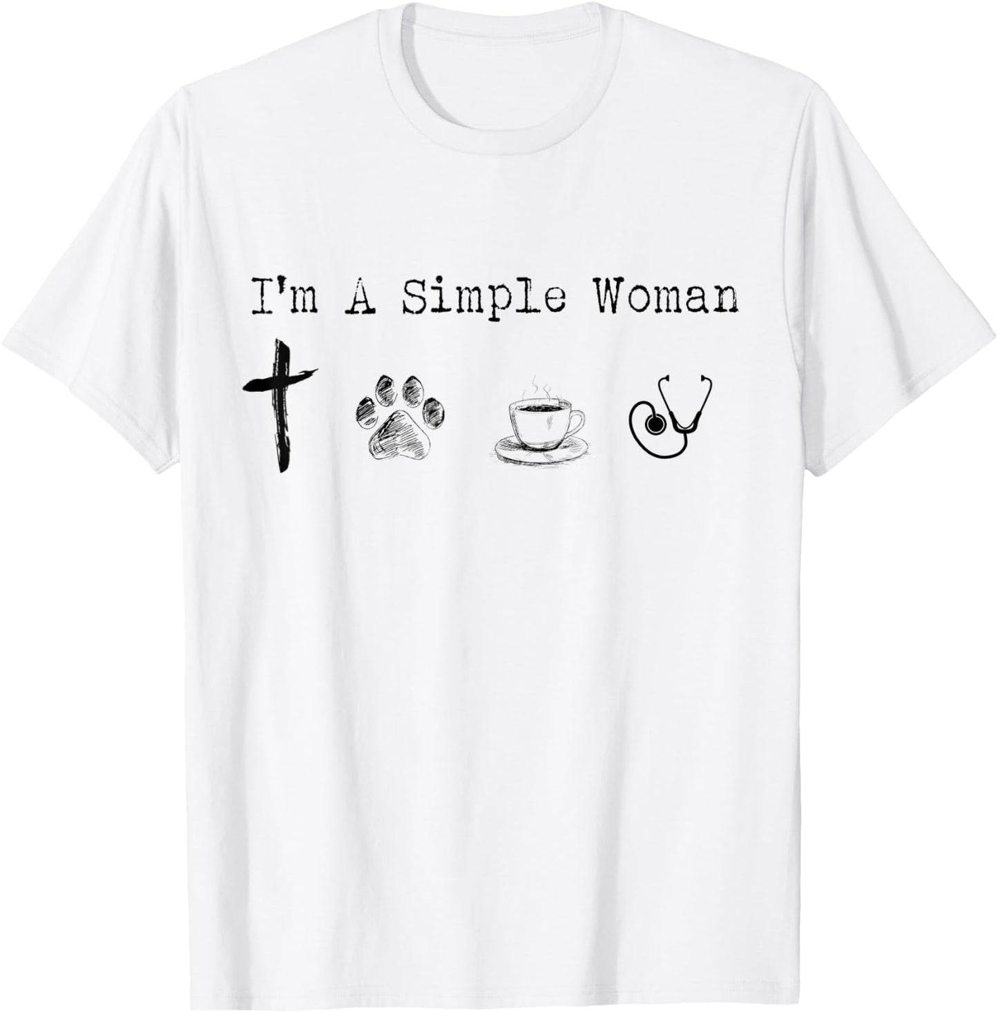 I'm A Simple Woman Jesus Dogs Coffee Nurse Funny T-Shirt - T-Shirt | White