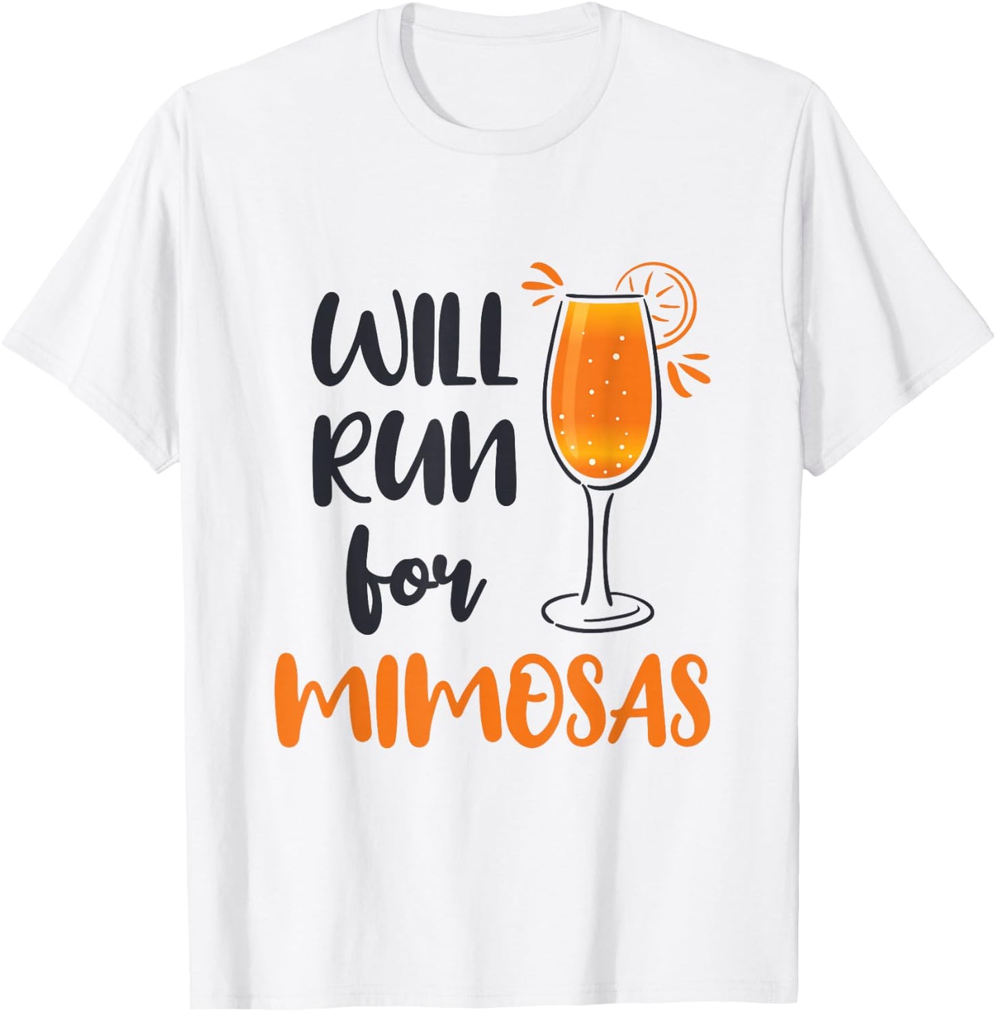 Will Run for Mimosas Funny Runner Running Mimosa Lover T-Shirt - T-Shirt | White