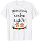 Cookie Tester, Professional Cookie Taste Tester T-Shirt - T-Shirt | White