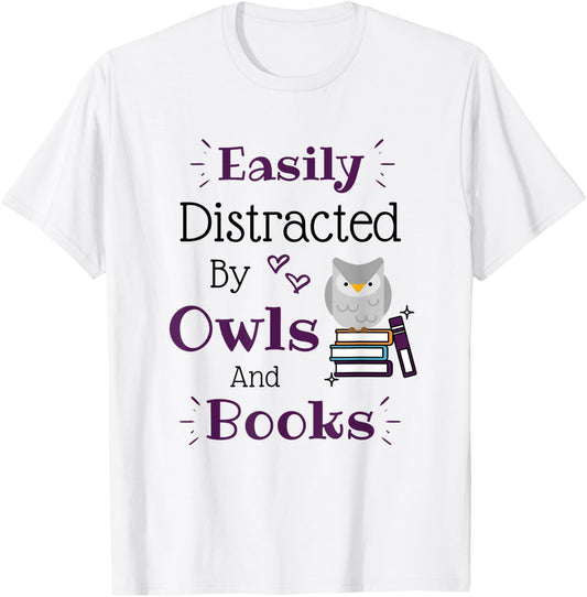 Easily Distracted by Owls and Books Owl Lover Reading Lover T-Shirt - T-Shirt | White