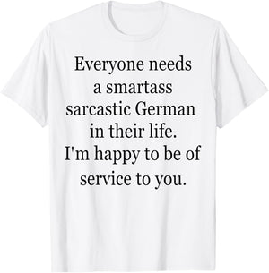 Everyone Needs A Smartass Sarcastic German T-Shirt - T-Shirt | White