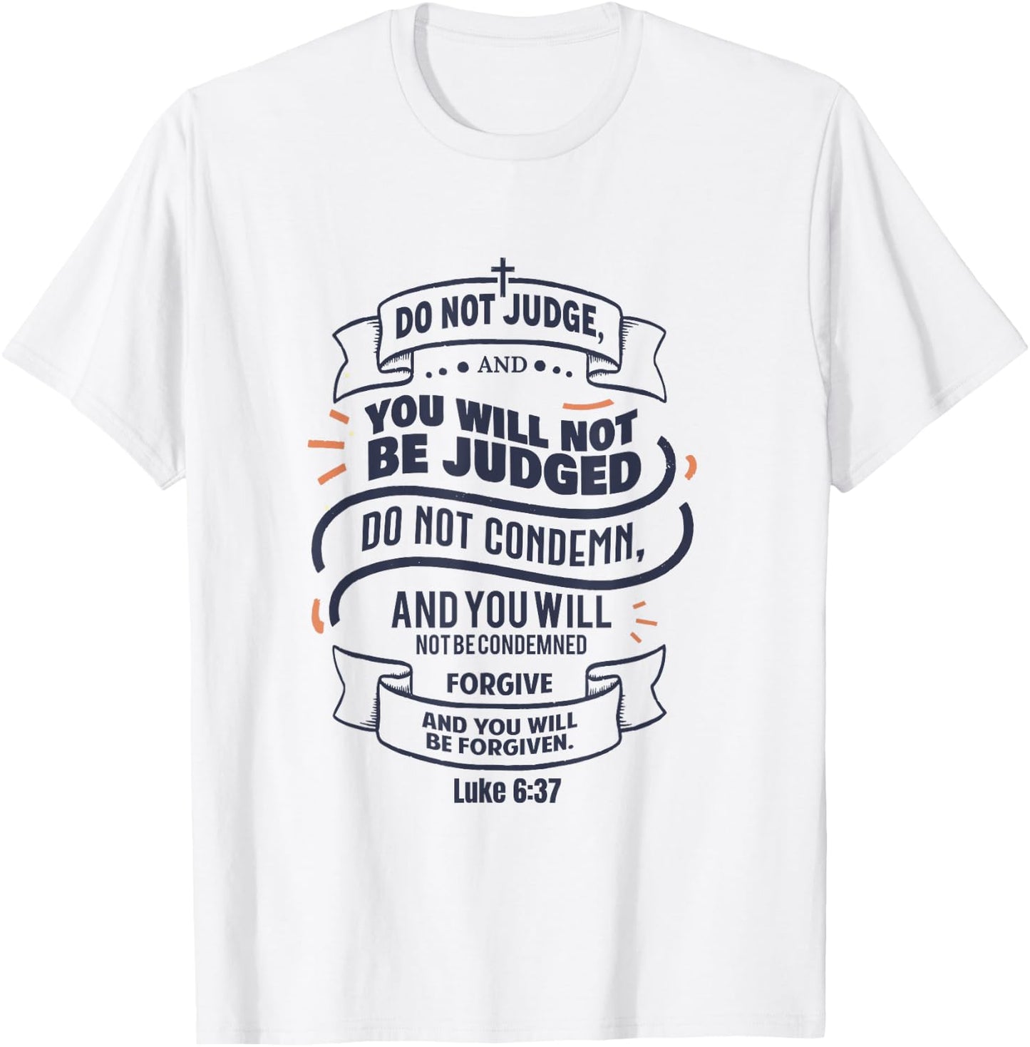 Luke 6:37 Do Not Judge Spiritual Religious Christian T-Shirt - T-Shirt | White
