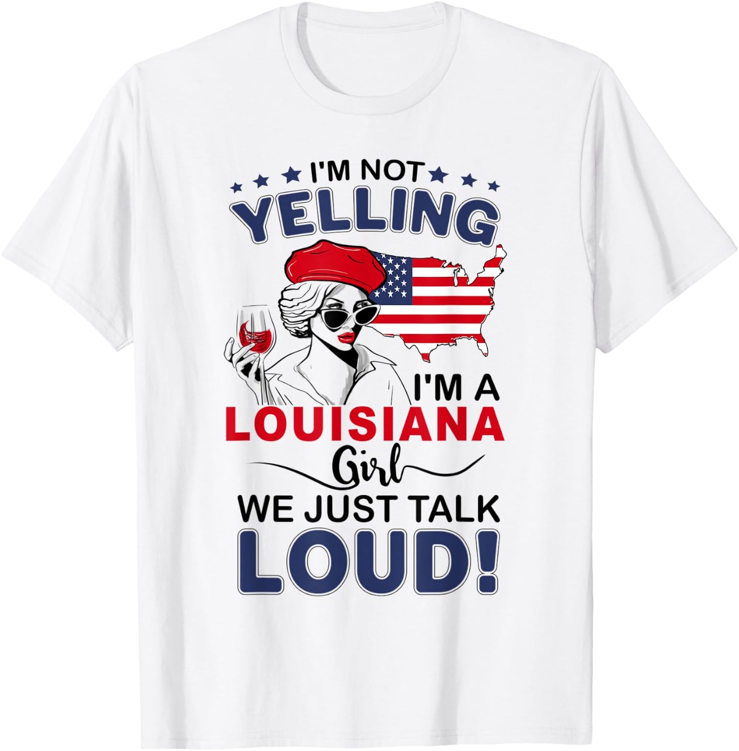 I'm Not Yelling I'm A Louisiana Girl We Just Talk Loud T-Shirt - T-Shirt | White