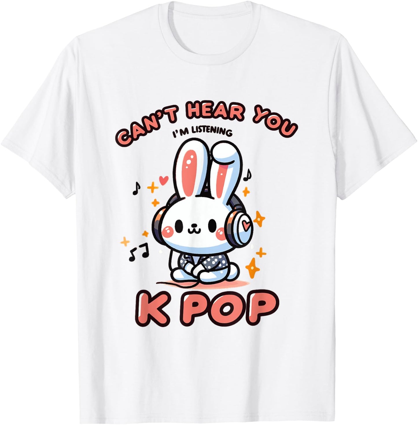 Can't Speak, Can't Hear You I'm Listening K-pop Rabbit T-Shirt - T-Shirt | White