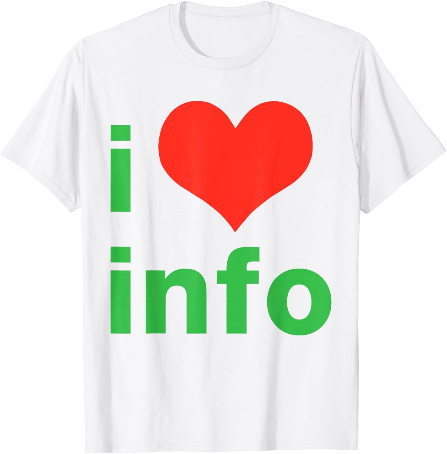 I Love Info I Heart Info T-Shirt - T-Shirt | White