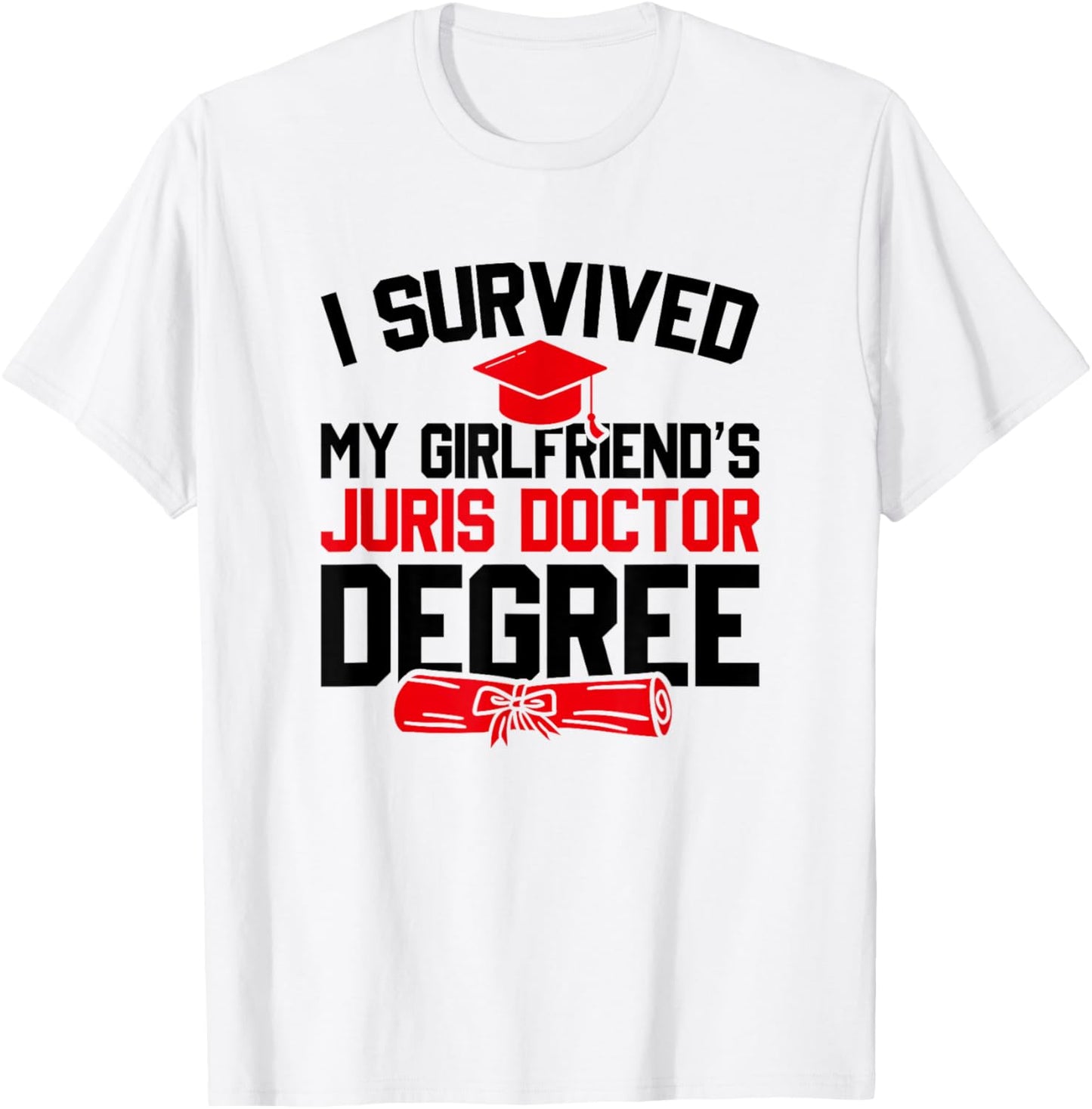 I Survived My Girlfriend's Juris Doctor Degree, Graduation T-Shirt - T-Shirt | White