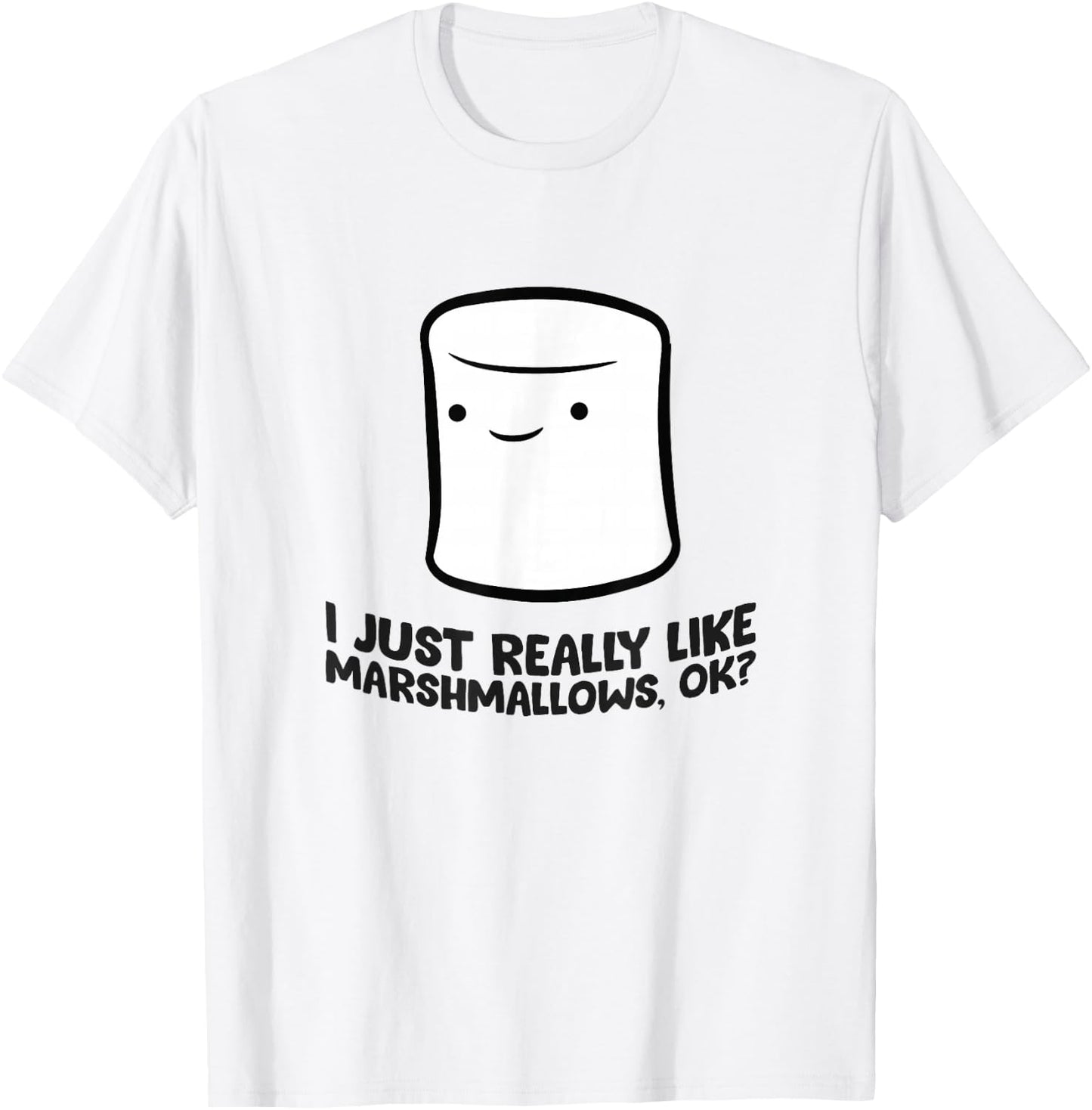 I Just Really Like Marshmallows, Ok Love Marshmallows T-Shirt - T-Shirt | White