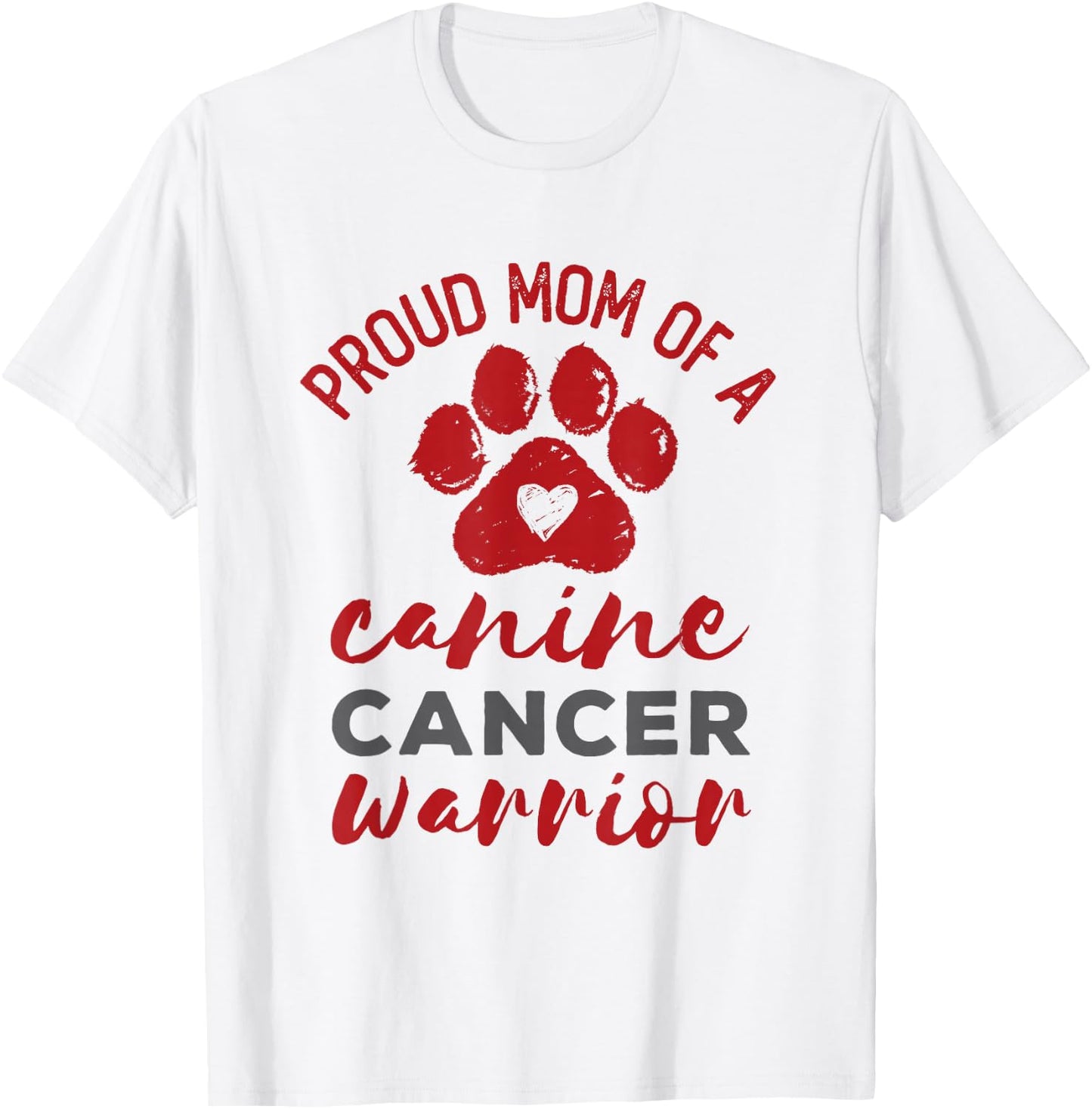 Proud Mom of a Canine Cancer Warrior Paw Print Dog T-Shirt - T-Shirt | White