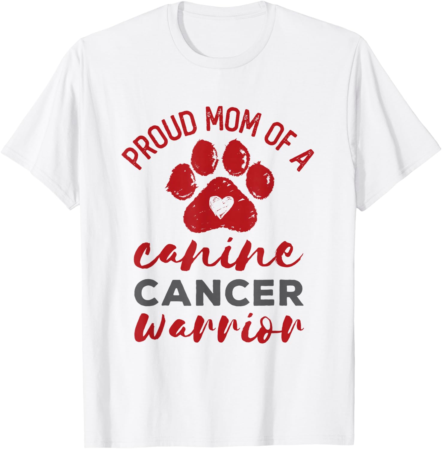 Proud Mom of a Canine Cancer Warrior Paw Print Dog T-Shirt - T-Shirt | White