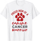 Proud Mom of a Canine Cancer Warrior Paw Print Dog T-Shirt - T-Shirt | White