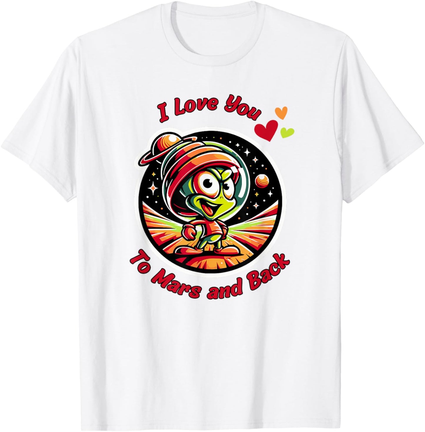 I Love You to Mars & Back, cartoon Martian, beyond the Moon T-Shirt - T-Shirt | White
