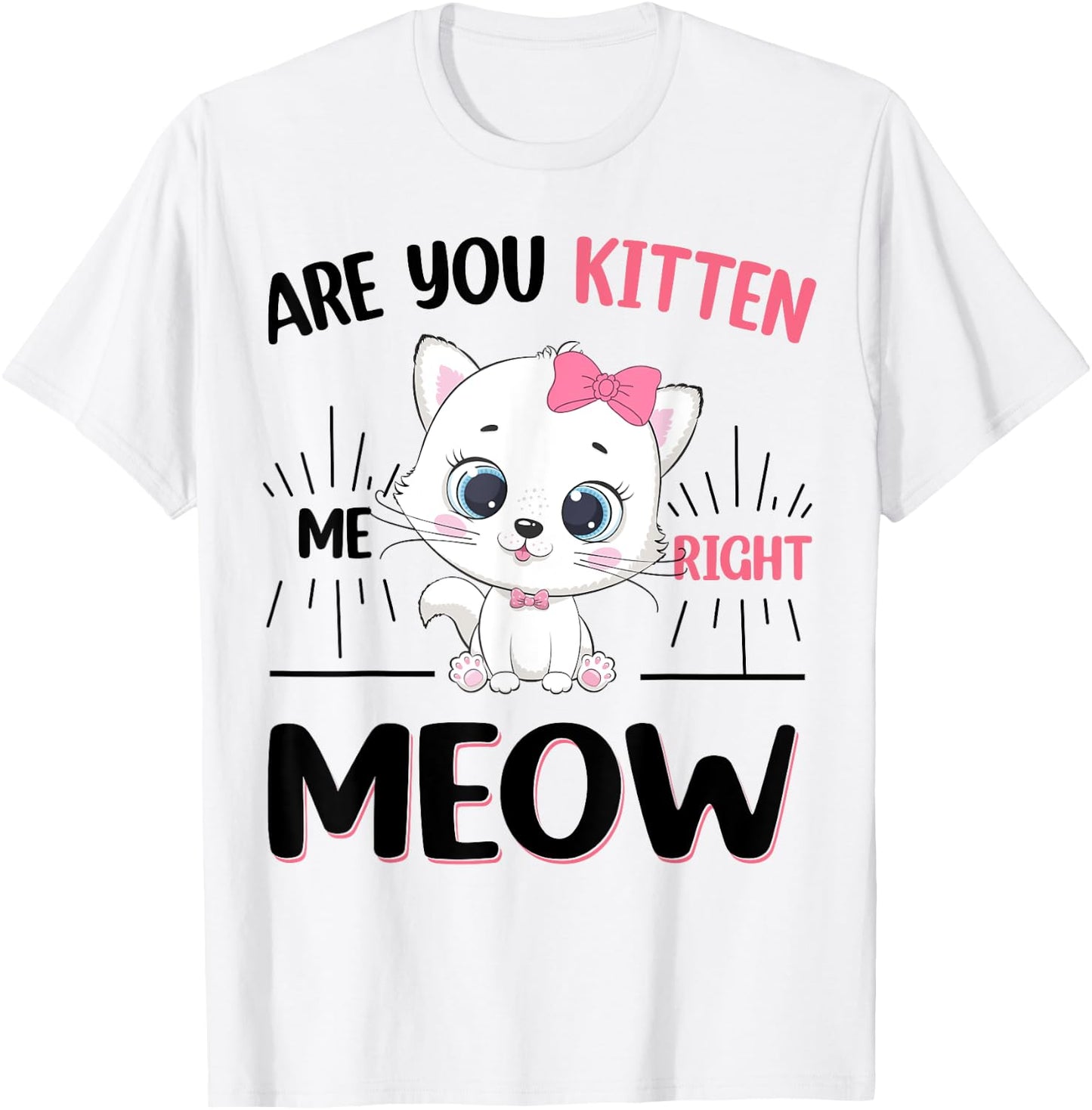 Girl Are You Kitten Me Right Meow Cute Cat Kids Teen Toddler T-Shirt - T-Shirt | White