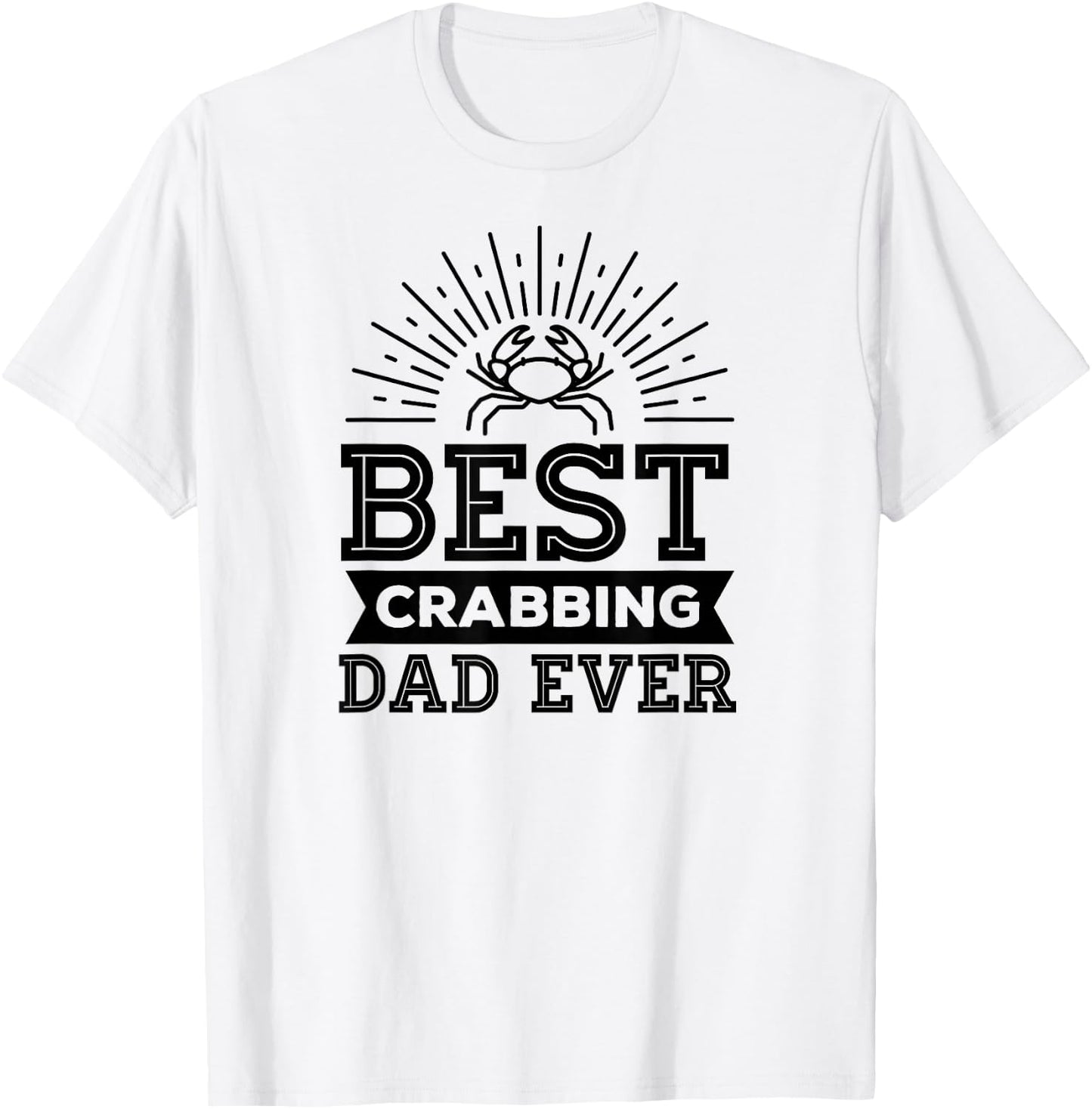 Best Crabbing Dad Ever Funny Crabbing Christmas Gift T-Shirt - T-Shirt | White