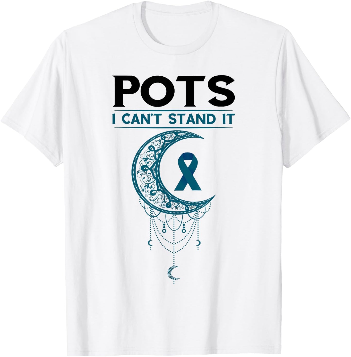 Pots Awareness Teal I Can't Stand It Postural Orthostatic T-Shirt - T-Shirt | White
