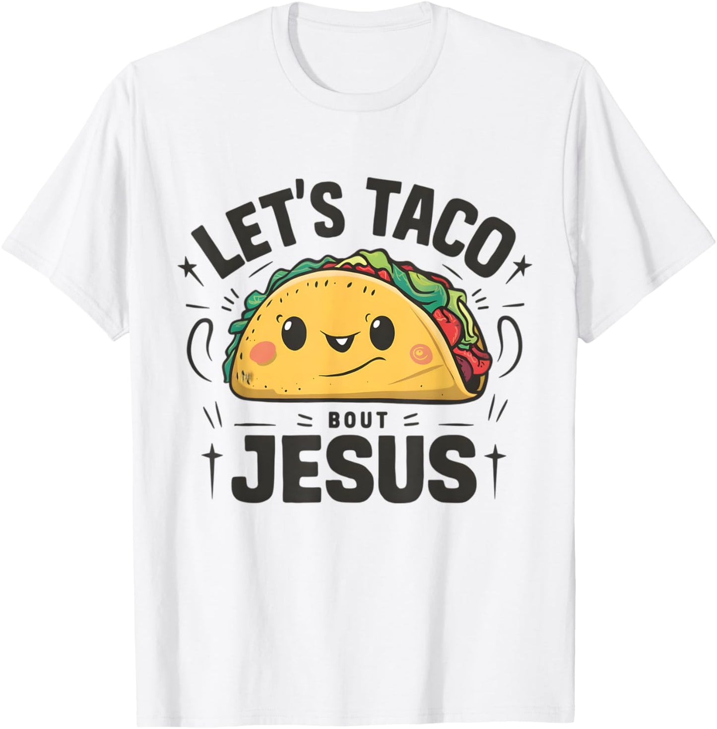 Tacos and Jesus Let's Taco 'Bout Jesus Funny Christian T-Shirt - T-Shirt | White
