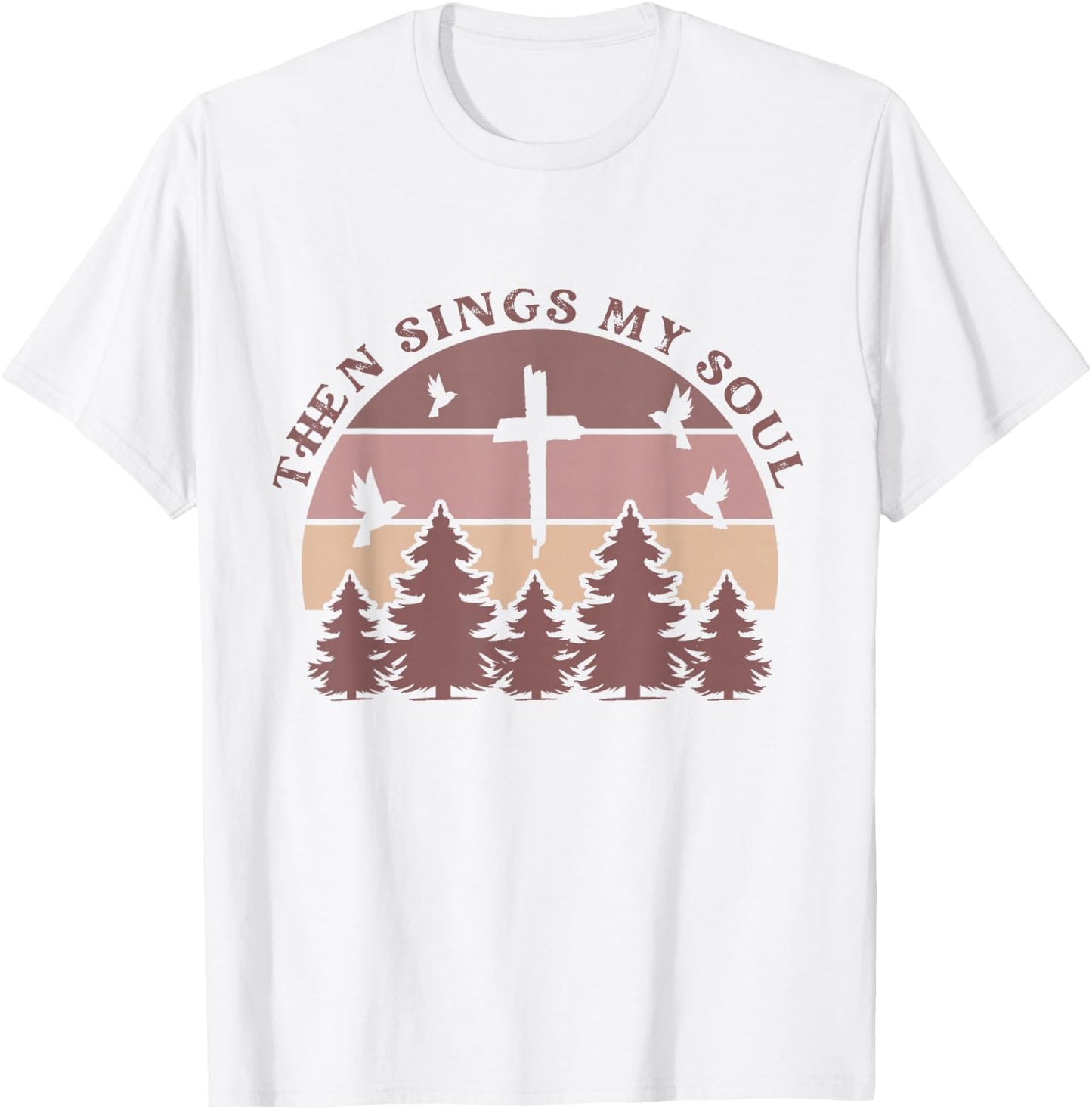 Then Sings My Soul Christian Faith Boho Hymn Scripture Cute T-Shirt - T-Shirt | White