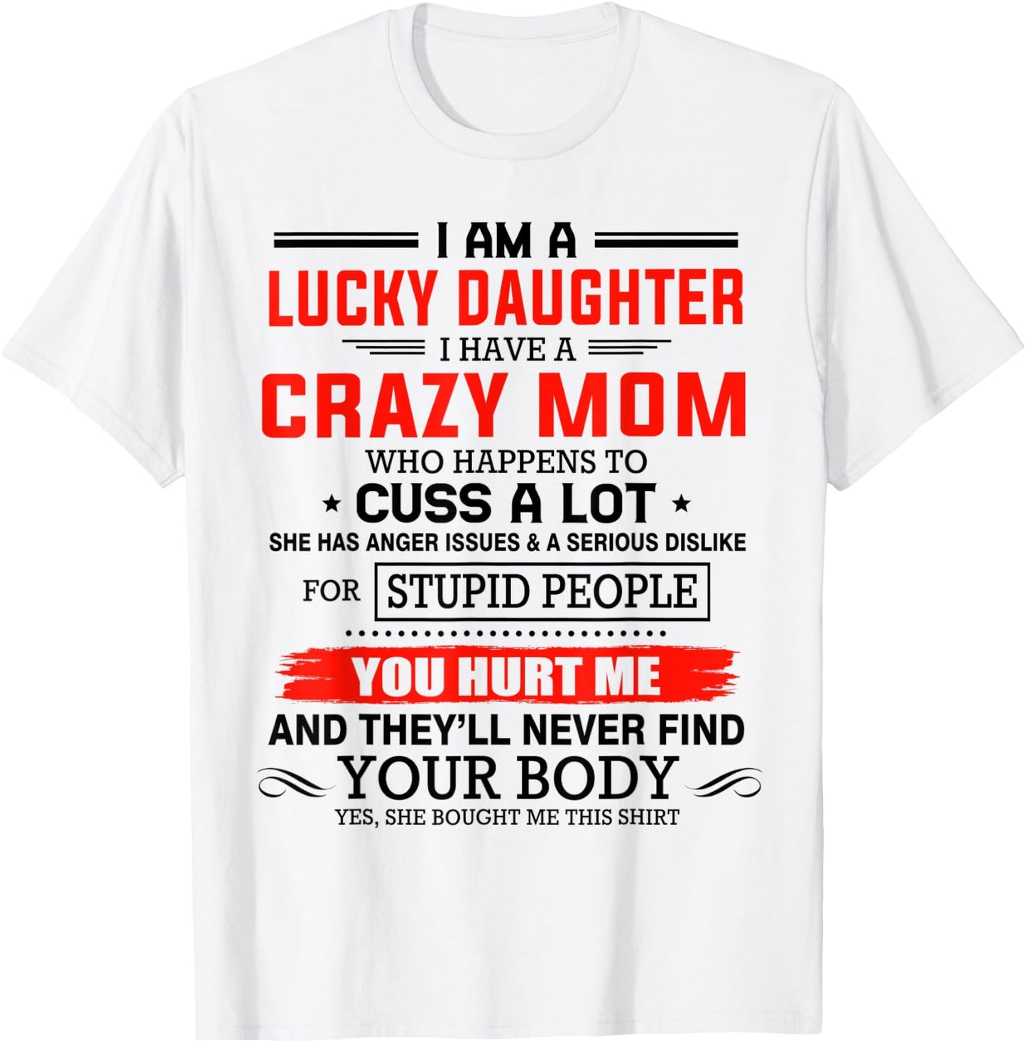 I am a lucky daughter I have a crazy mom shirt for daughter T-Shirt - T-Shirt | White