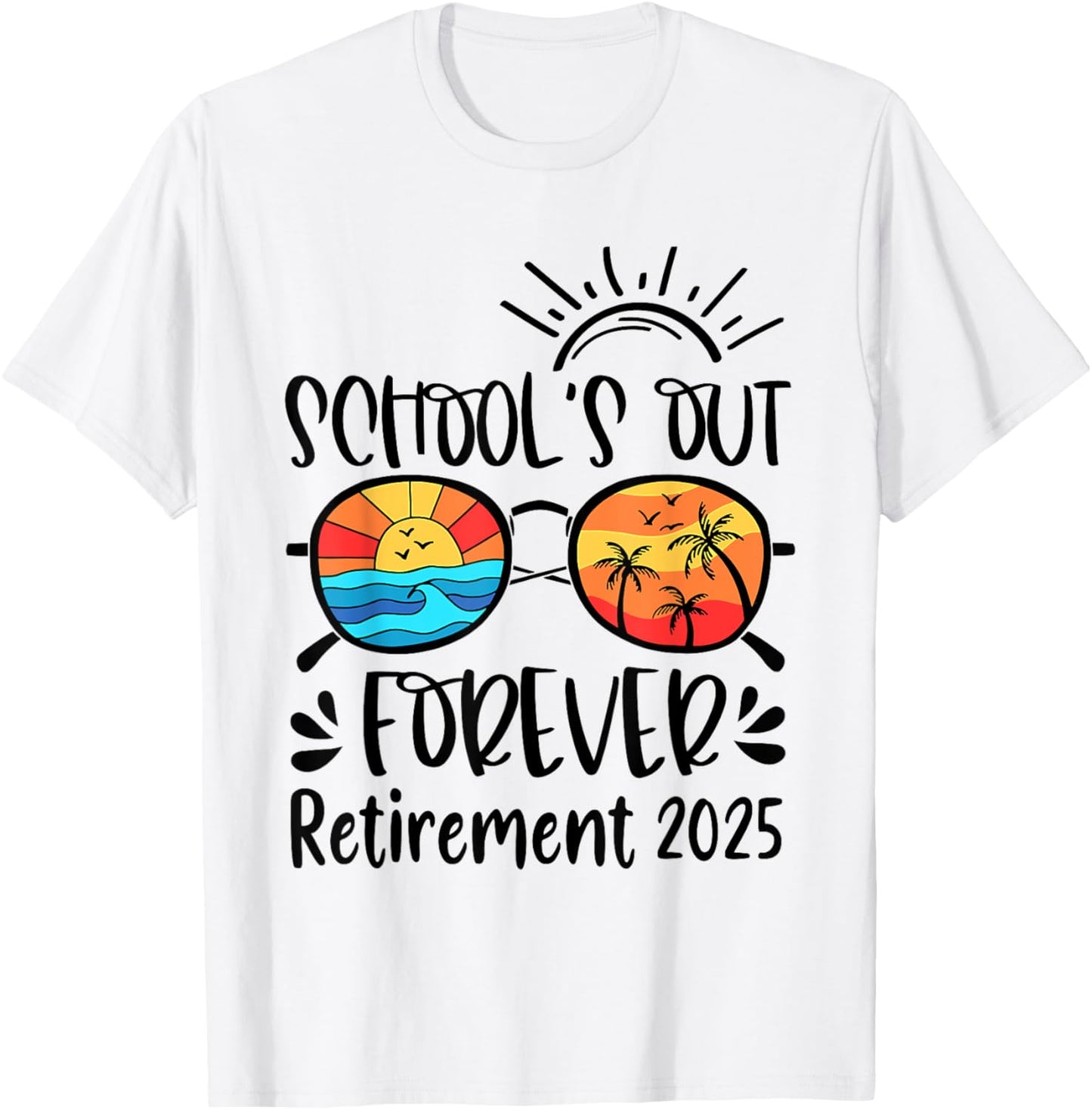 School's Out Forever Retired Teacher Retirement 2025 T-Shirt - T-Shirt | White