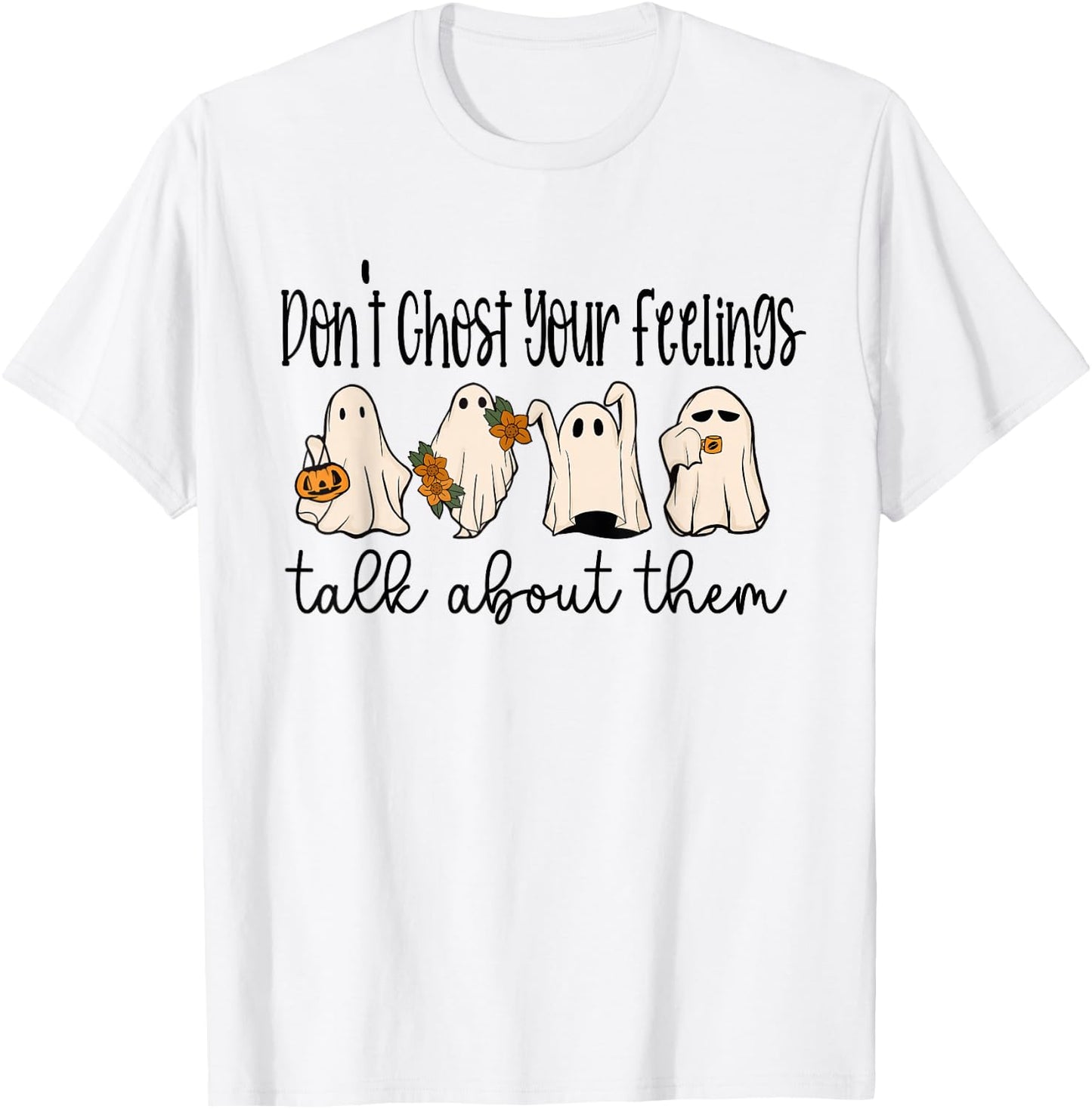 Mental Health Halloween Don't Ghost Your Feelings Halloween T-Shirt - T-Shirt | White