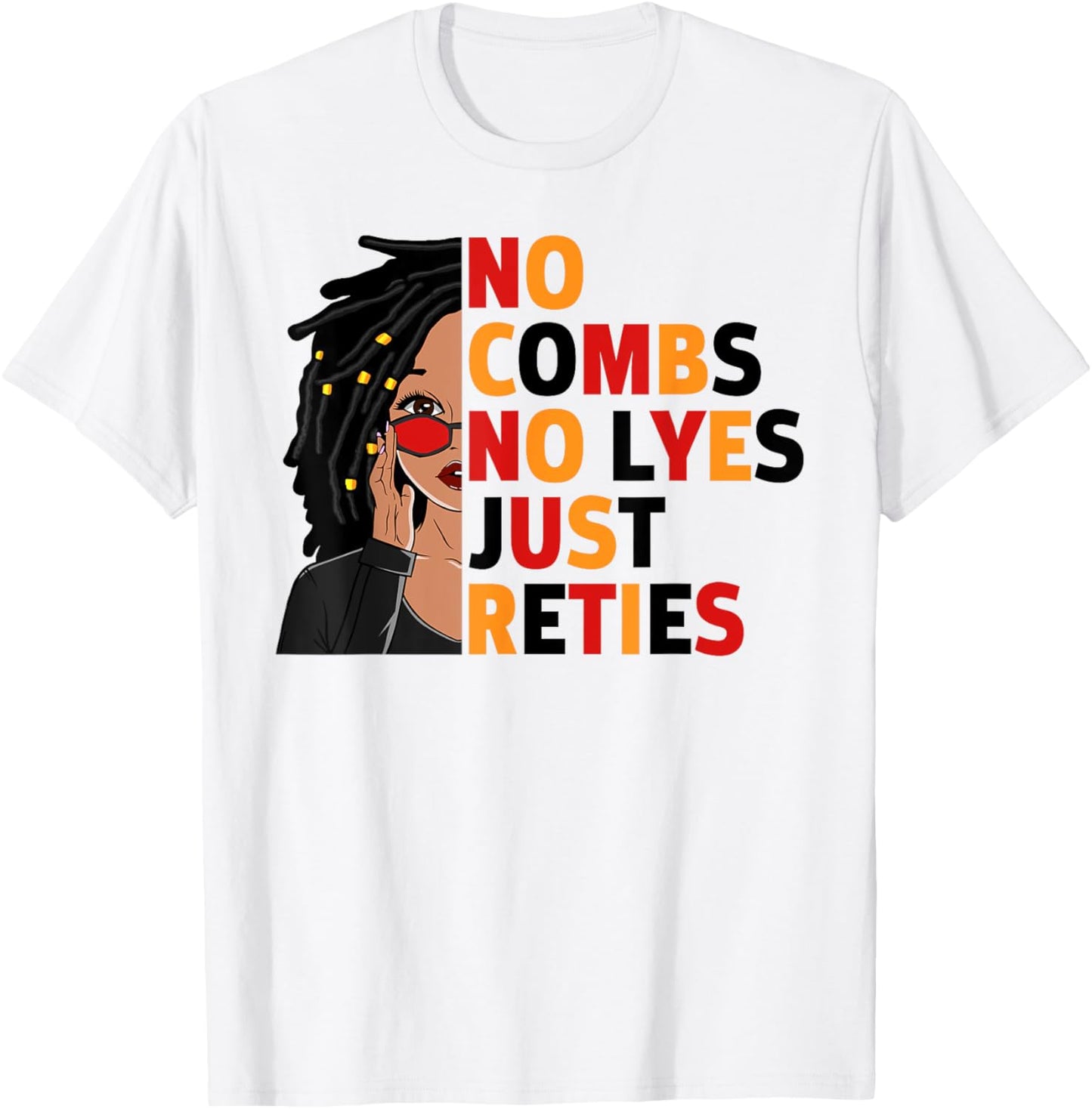 No Combs No Lyes Just Reties Loc'd Hair Black Woman Girl T-Shirt - T-Shirt | White