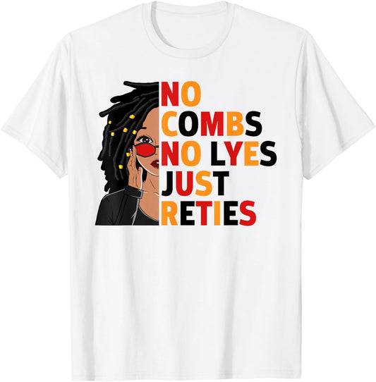 No Combs No Lyes Just Reties Loc'd Hair Black Woman Girl T-Shirt - T-Shirt | White