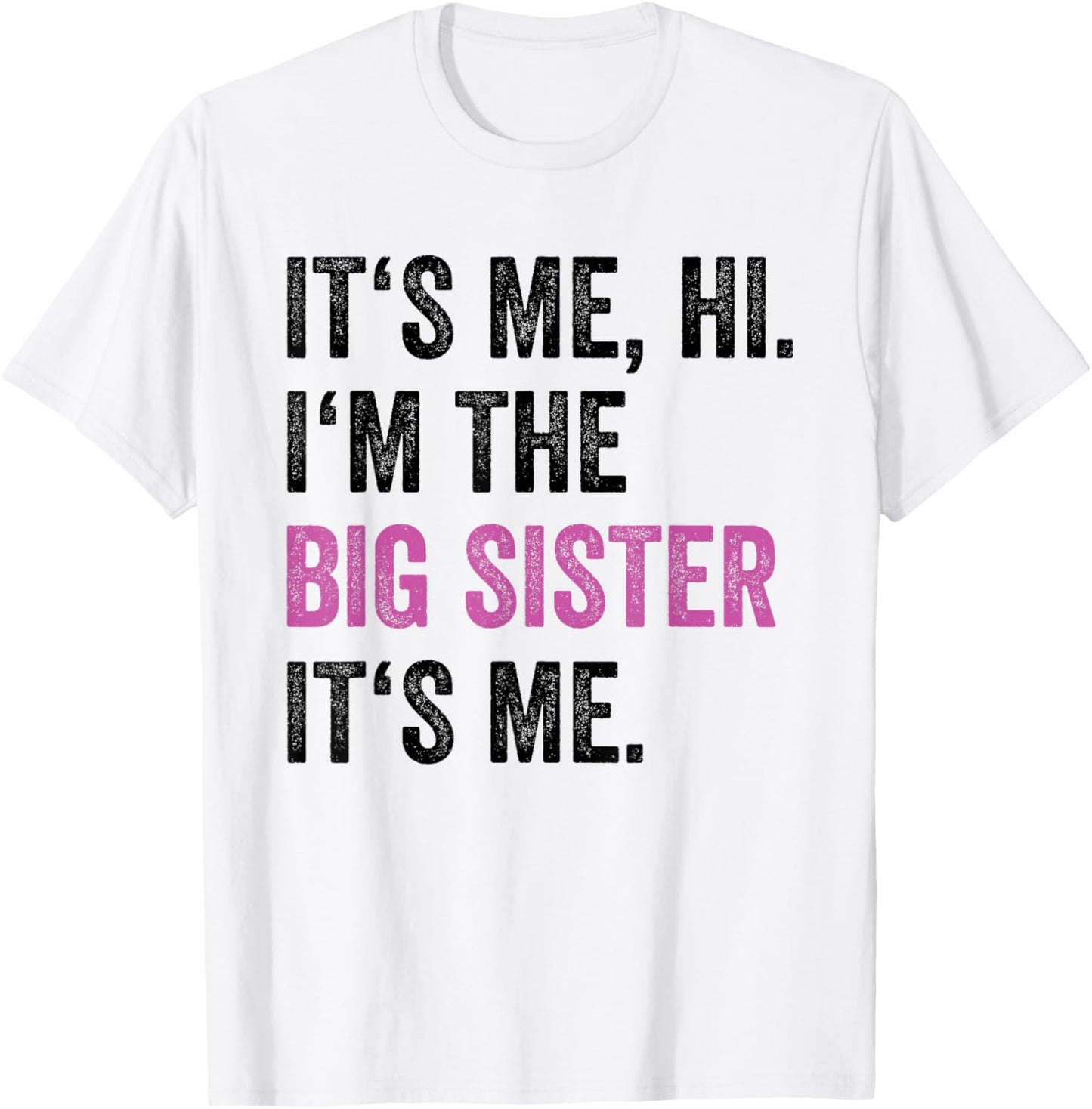 Its Me Hi I'm The Big Sister Its Me Funny Sis Sister Women T-Shirt - T-Shirt | White
